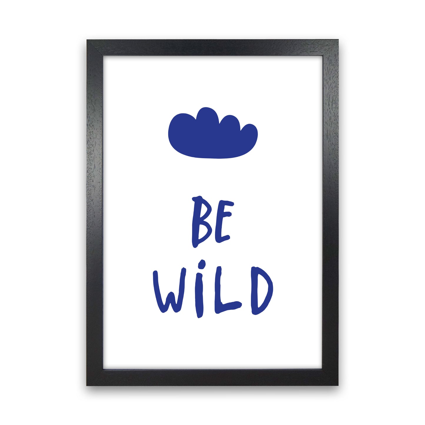Be Wild Navy Framed Typography Wall Art Print Black Grain