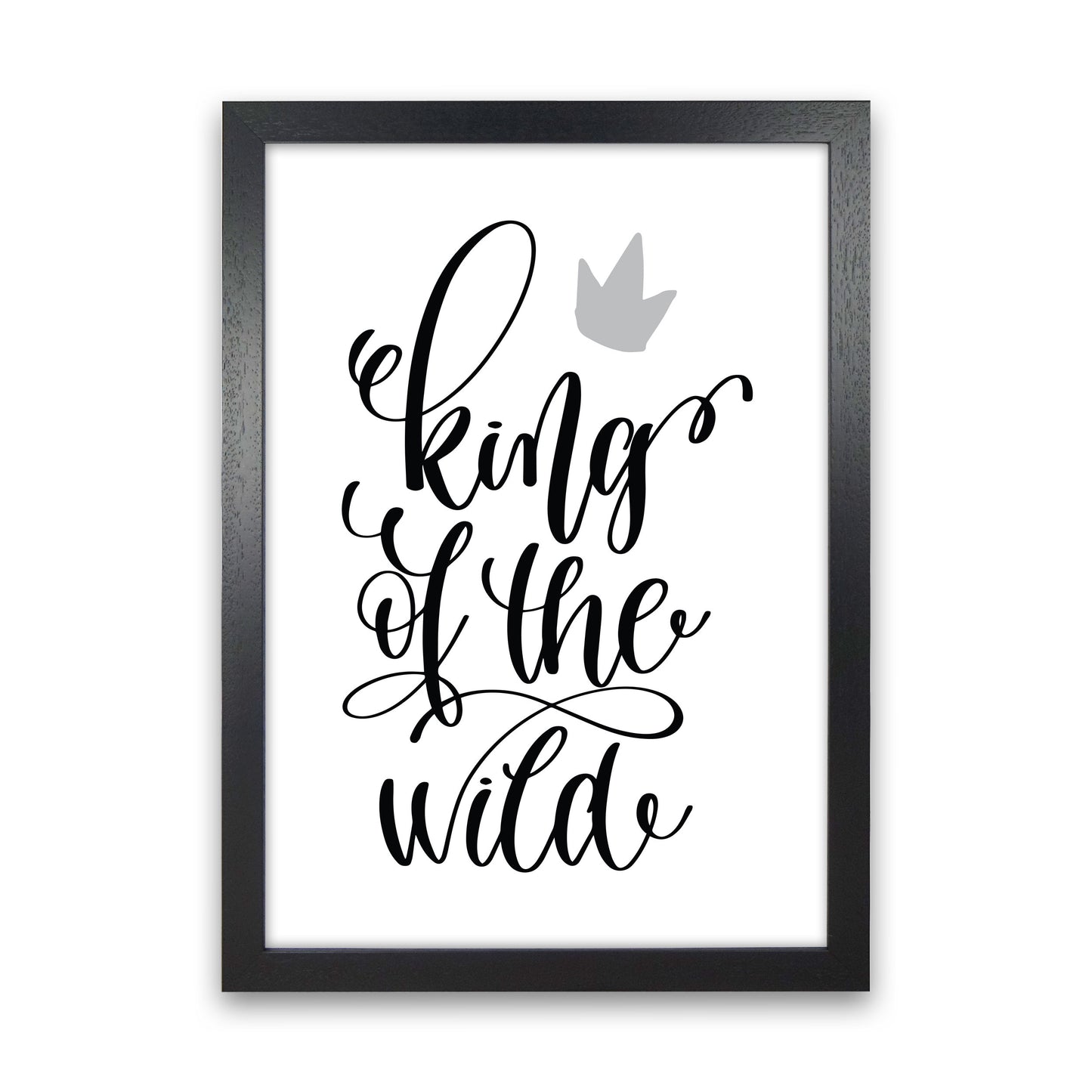 King Of The Wild Black Framed Typography Wall Art Print Black Grain
