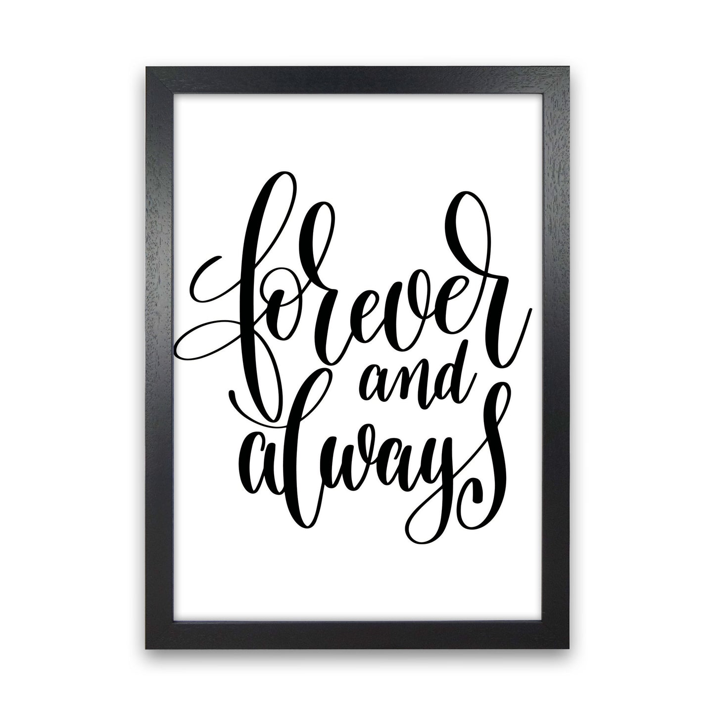 Forever And Always Black Framed Typography Wall Art Print Black Grain