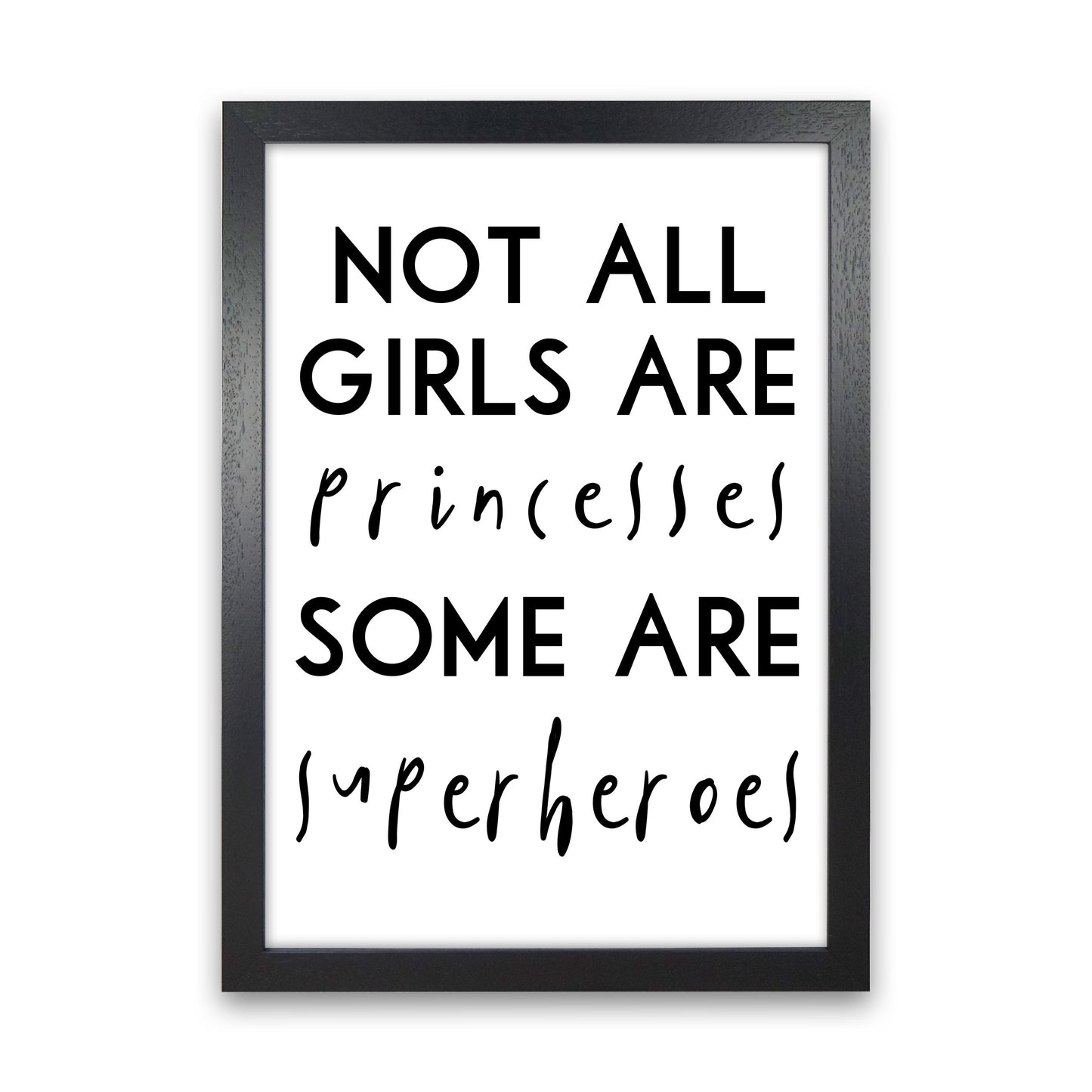Not All Girls And Princesses Framed Nursey Wall Art Print Black Grain
