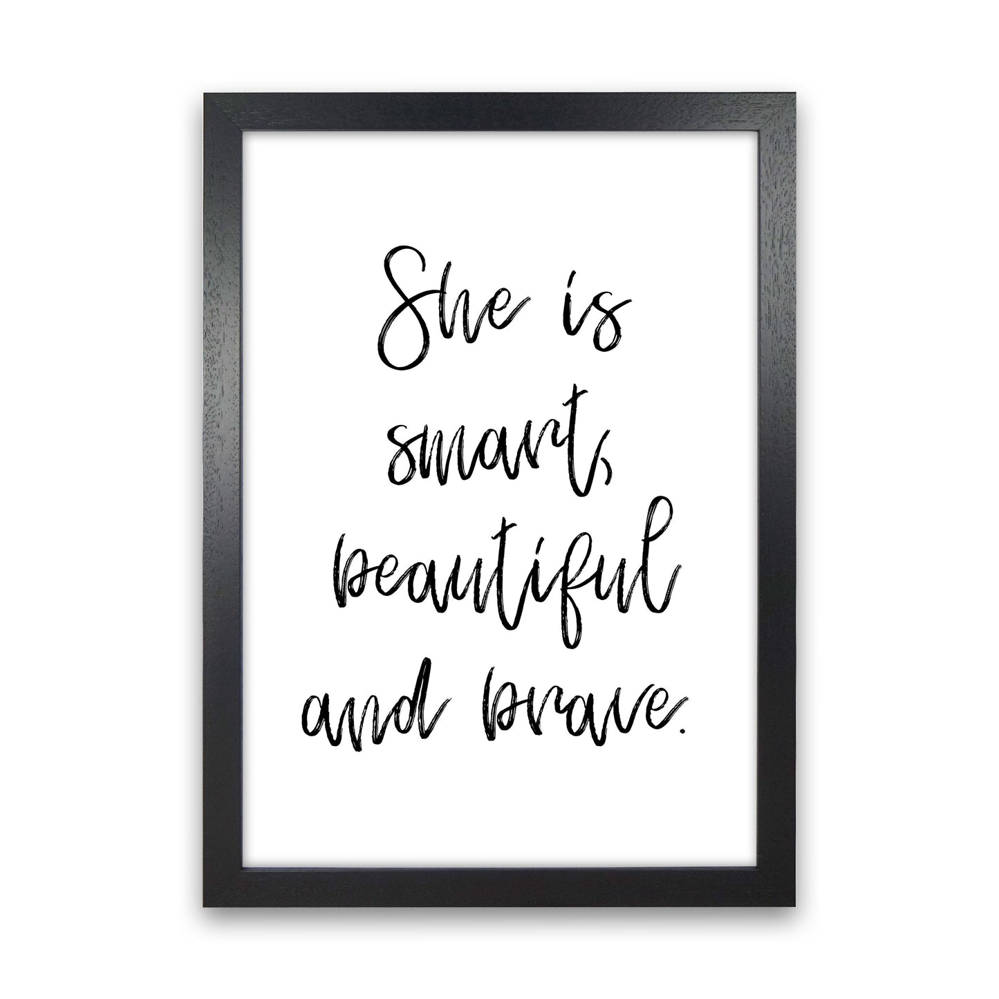 She Is Smart Beautiful And Brave Modern Print Black Grain