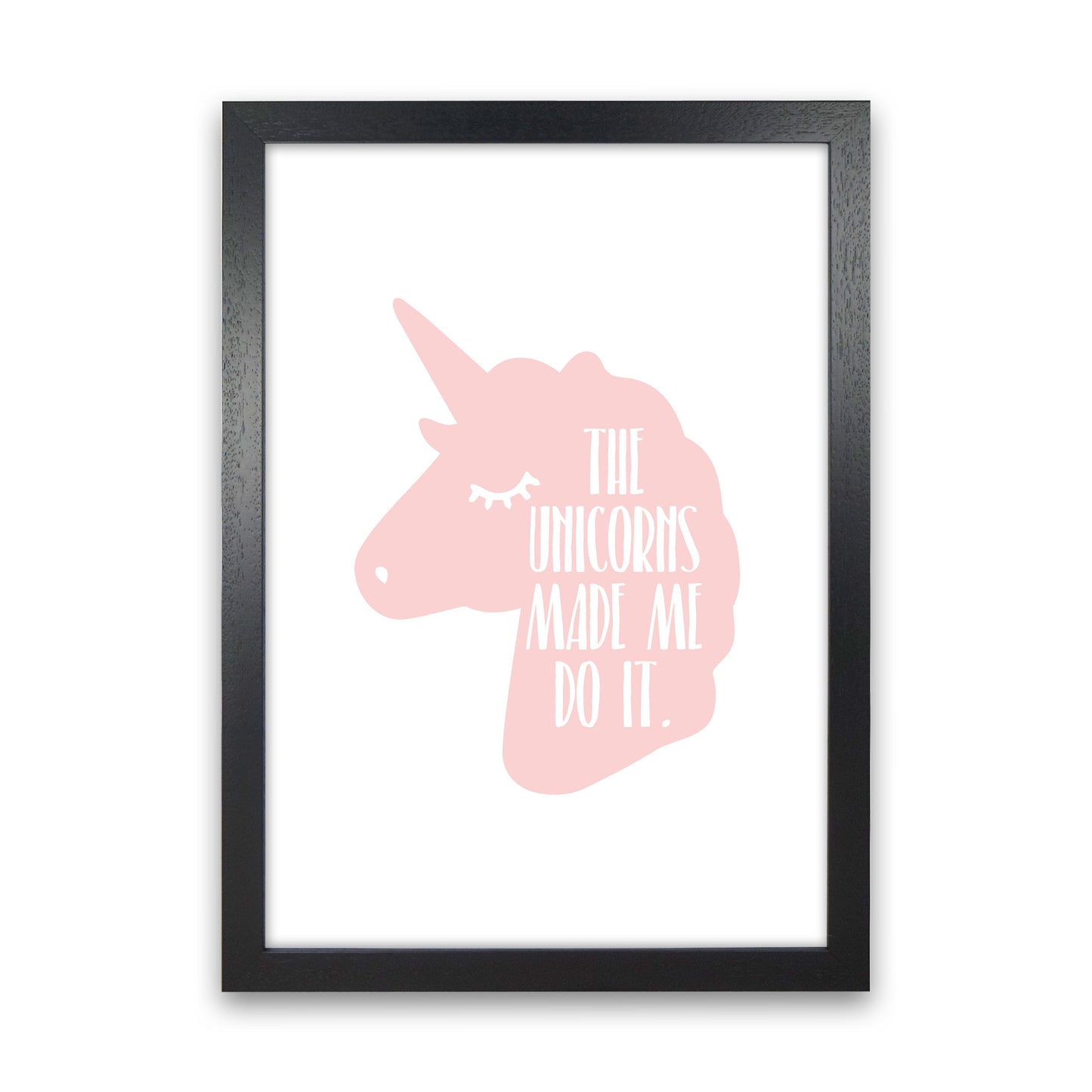 The Unicorns Made Me Do It Framed Nursey Wall Art Print Black Grain