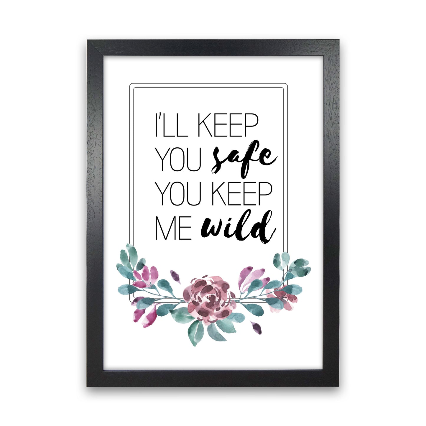 I'll Keep You Safe You Keep Me Wild Purple Floral, Typography Wall Art Print Black Grain