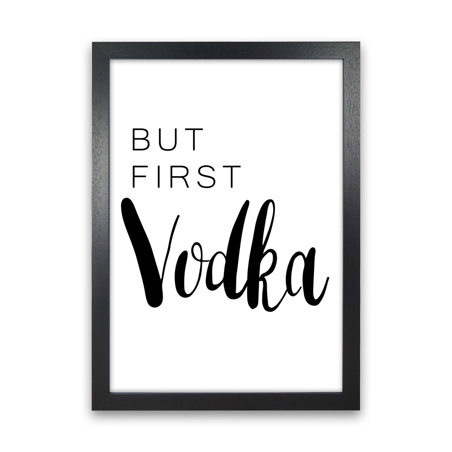 But First Vodka Modern Print, Framed Kitchen Wall Art Black Grain