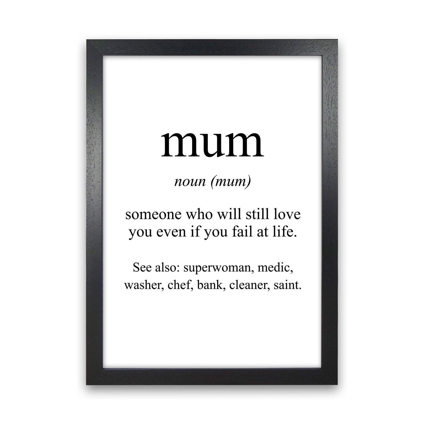 Mum Framed Typography Wall Art Print Black Grain