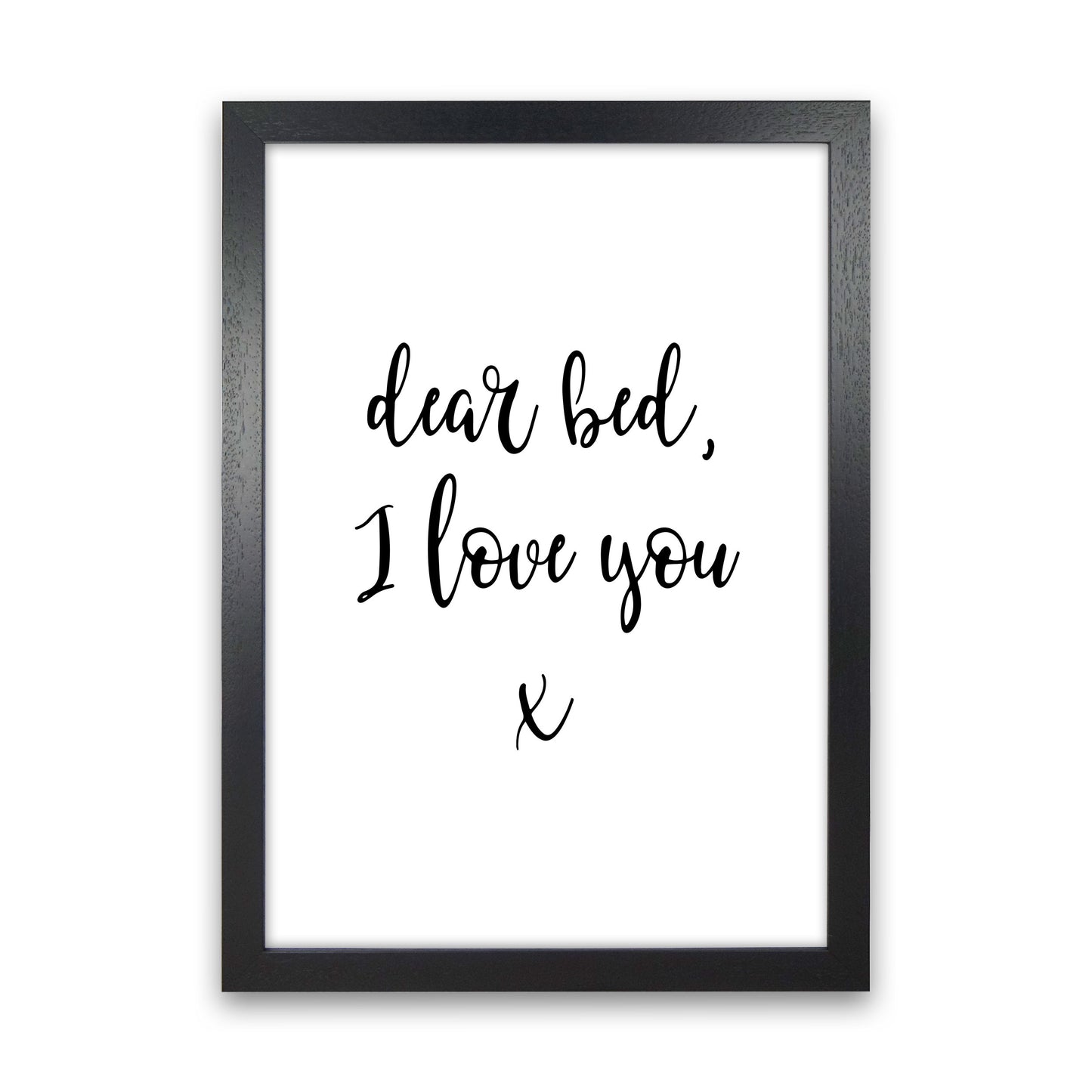 Dear Bed, I Love You Framed Typography Wall Art Print Black Grain
