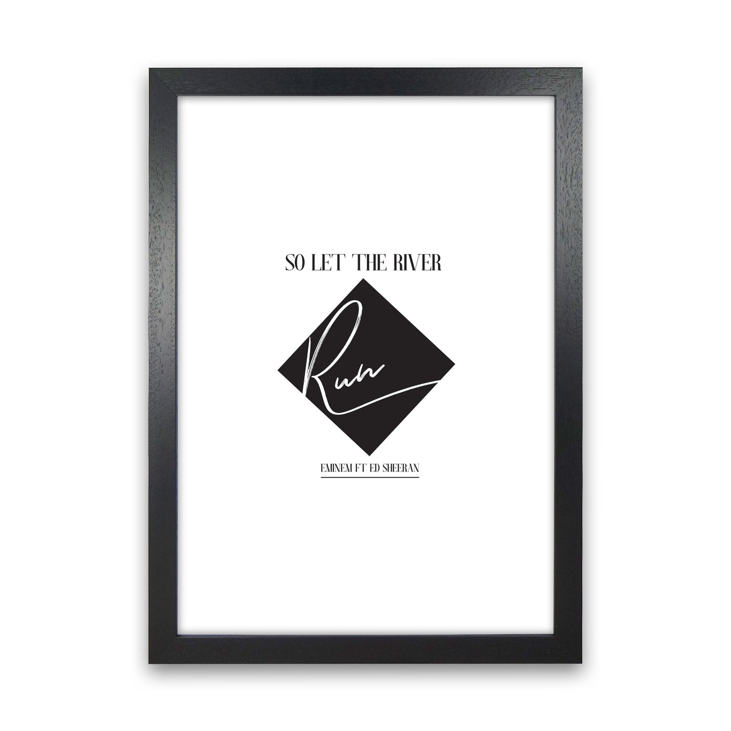 Let The River Run Framed Typography Wall Art Print Black Grain