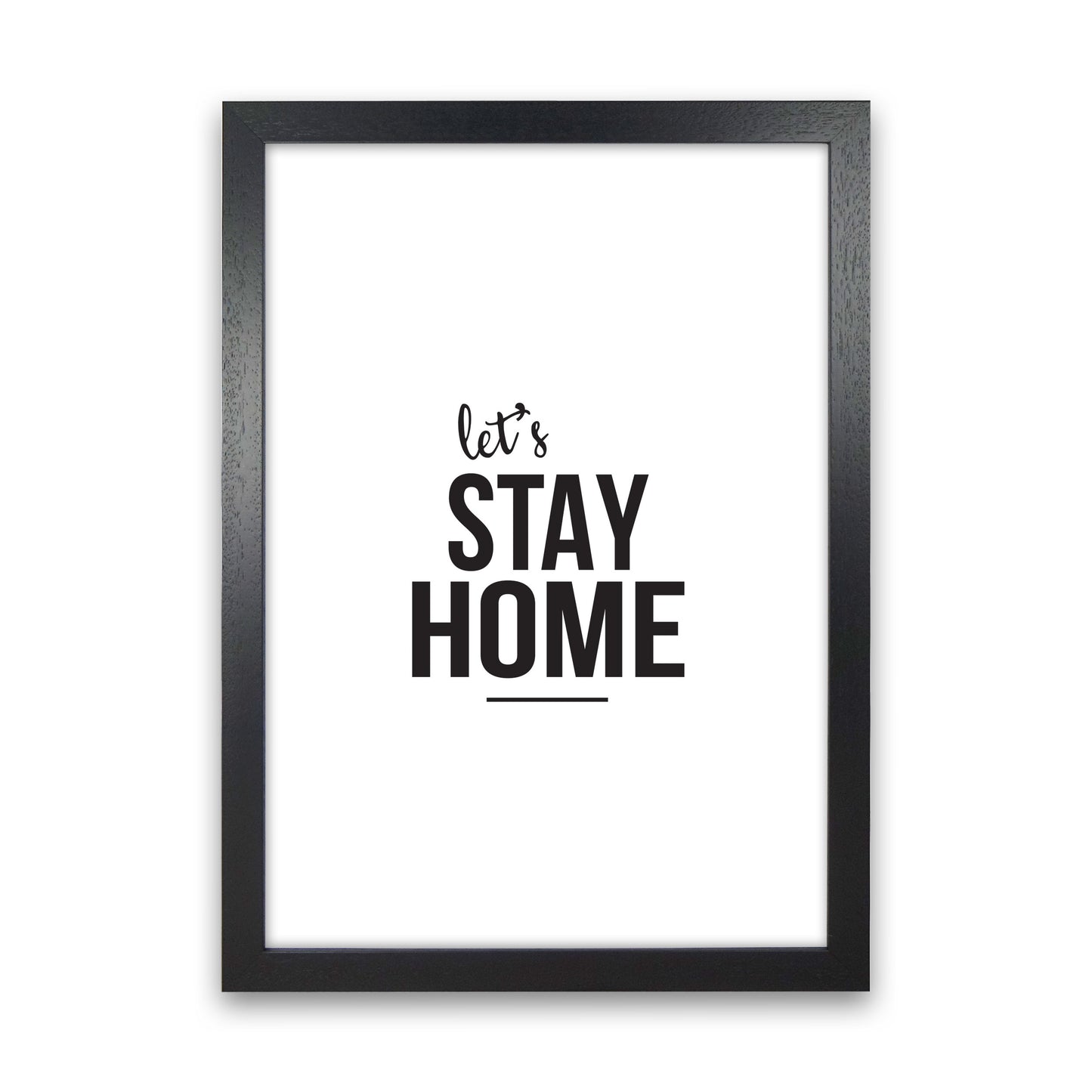 Let's Stay Home Framed Typography Wall Art Print Black Grain