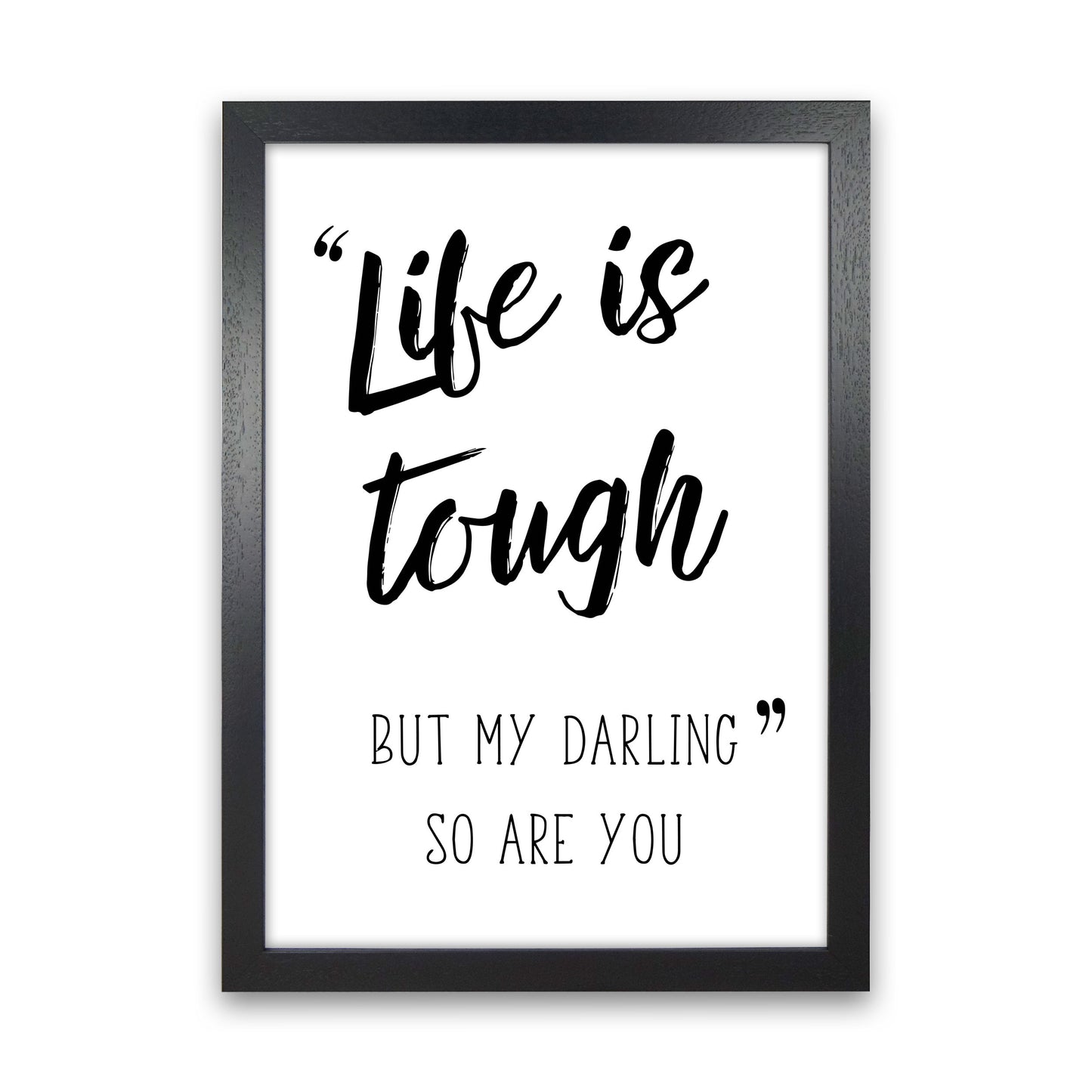 Life Is Tough Framed Typography Wall Art Print Black Grain