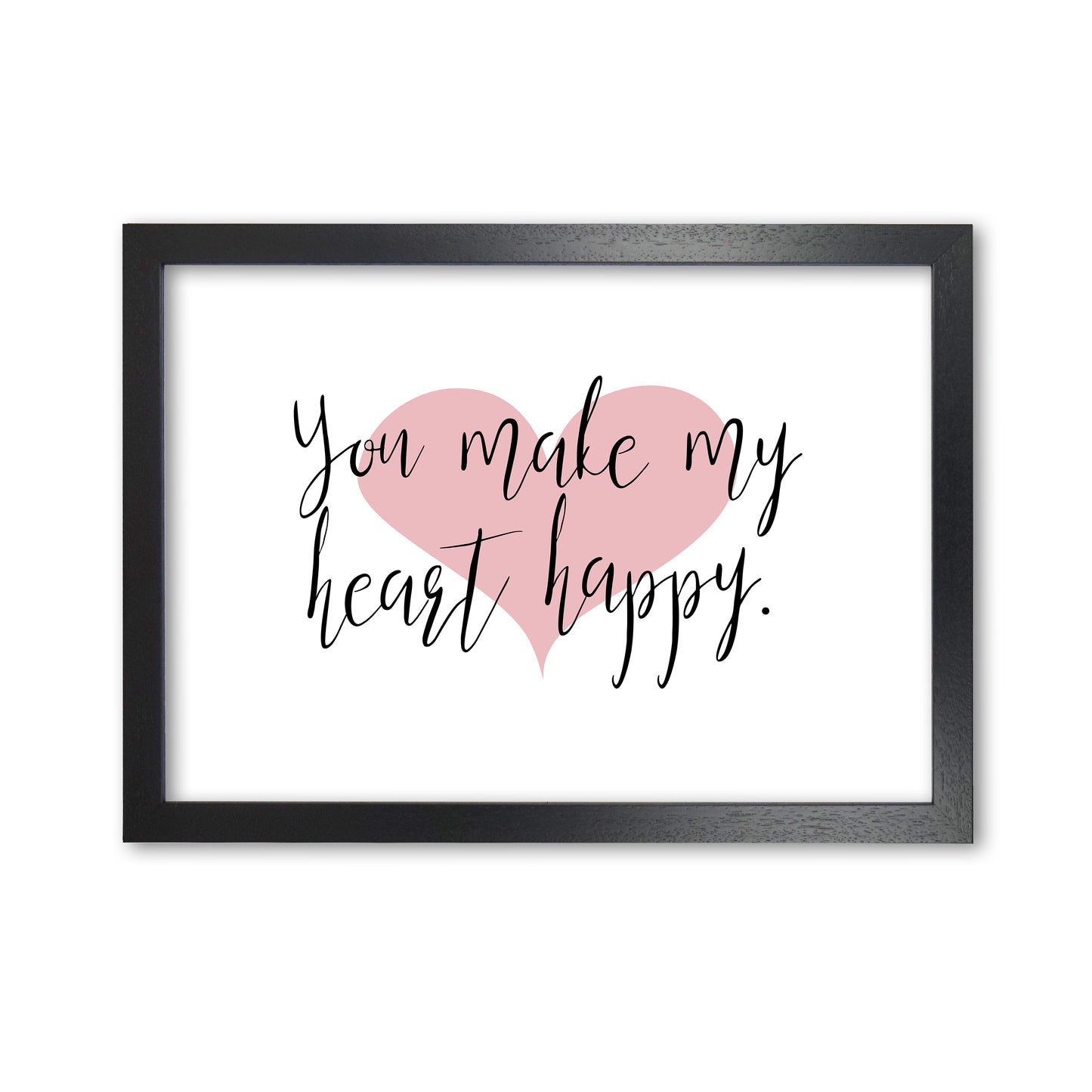 You Make My Heart Happy Modern Print Black Grain