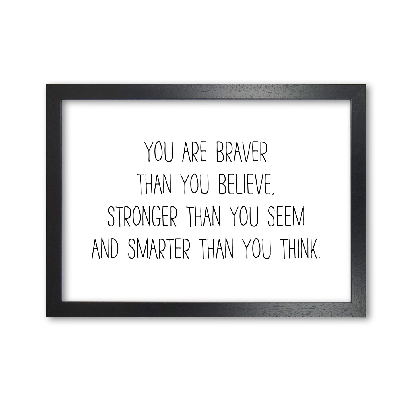 You Are Braver Than You Believe Modern Print Black Grain