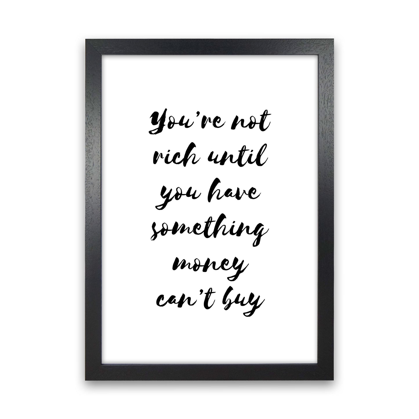 You're Not Rich Until You Have Something Money Can't Buy Modern Print Black Grain