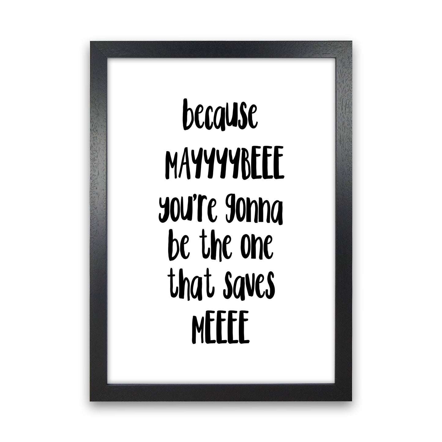 You're Gonna Be The One That Saves Me Modern Print Black Grain