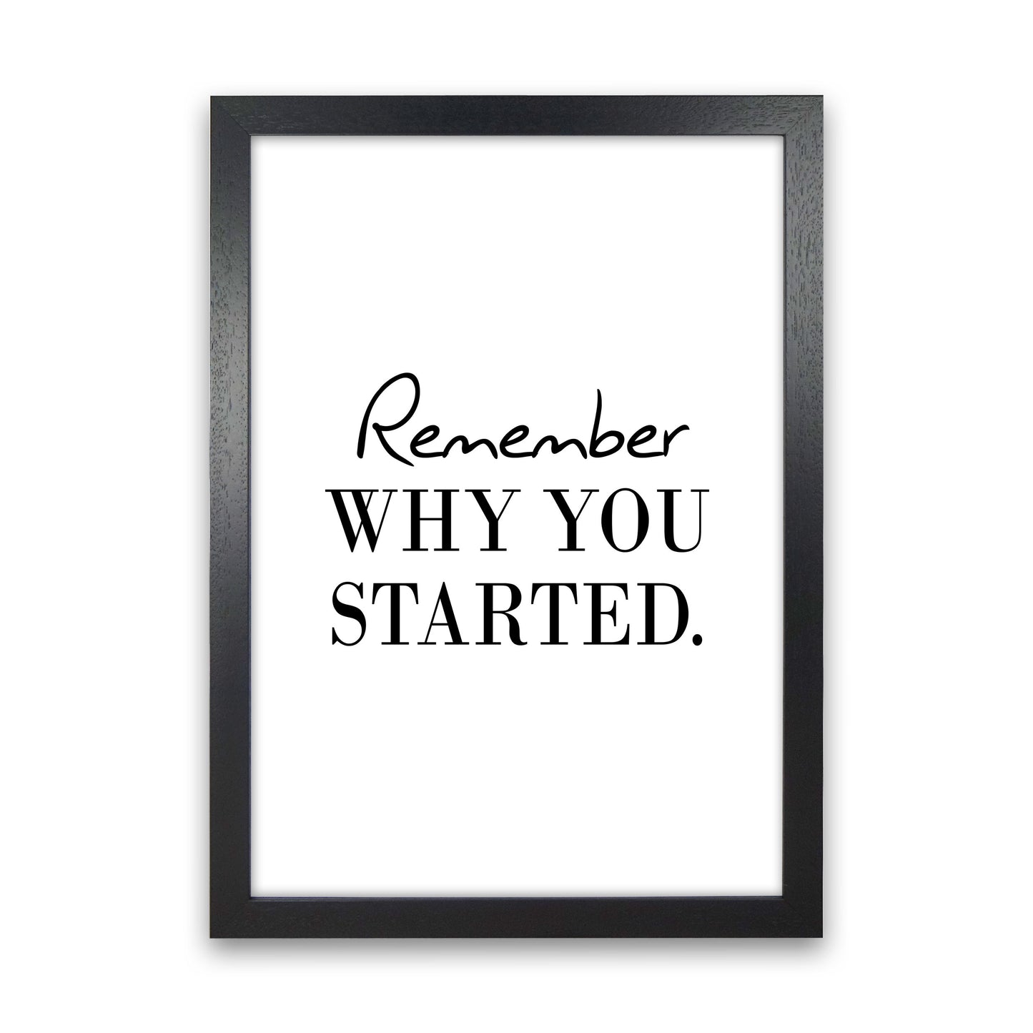 Remember Why You Started Modern Print Black Grain