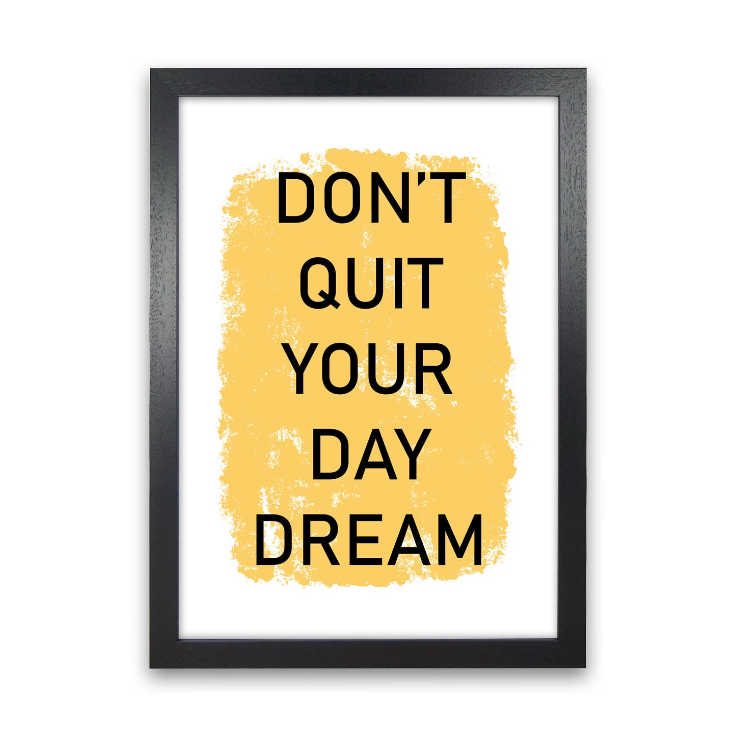 Don't Quit Your Day Dream Framed Typography Wall Art Print Black Grain