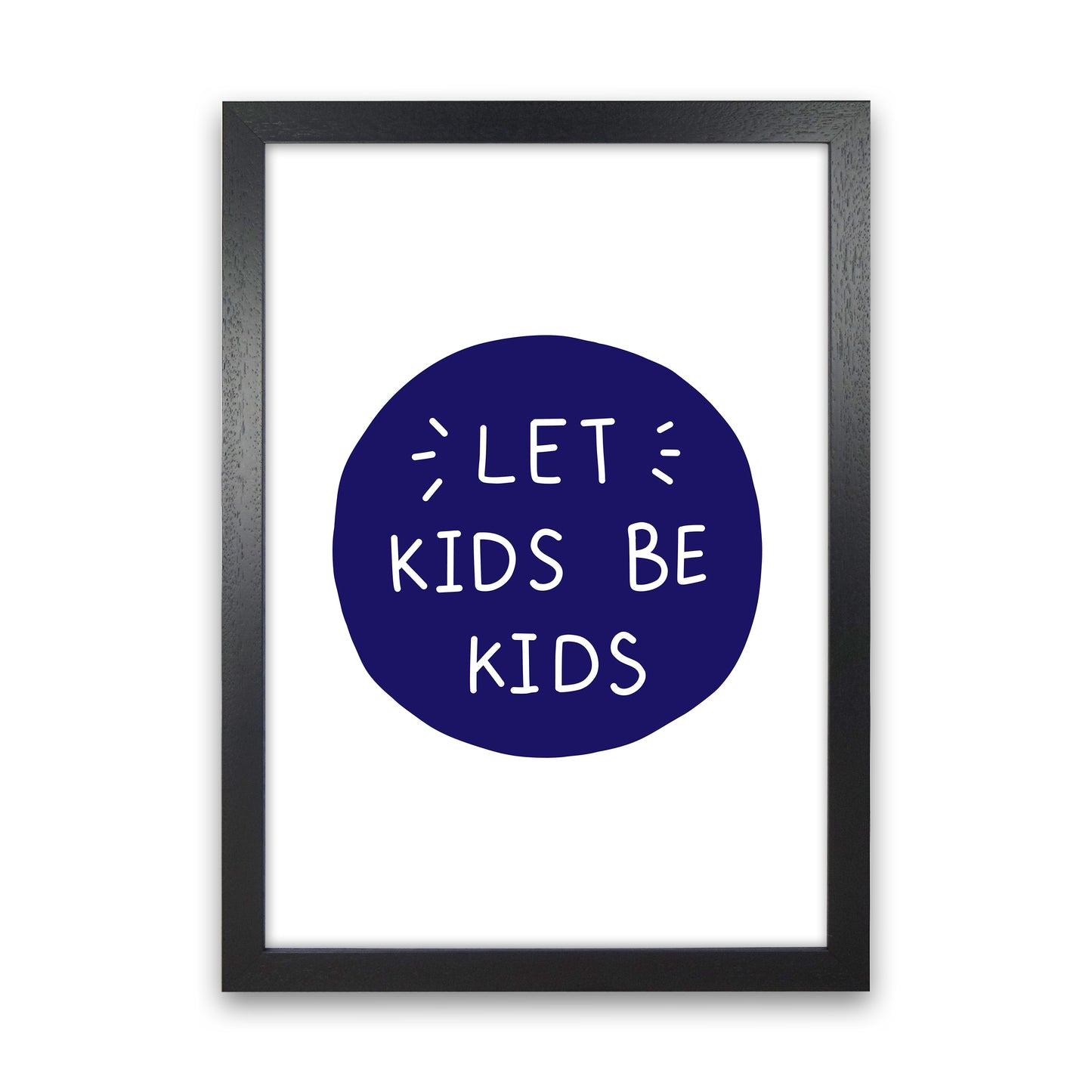 Let Kids Be Kids Navy Super Scandi Art Print by Pixy Paper Black Grain