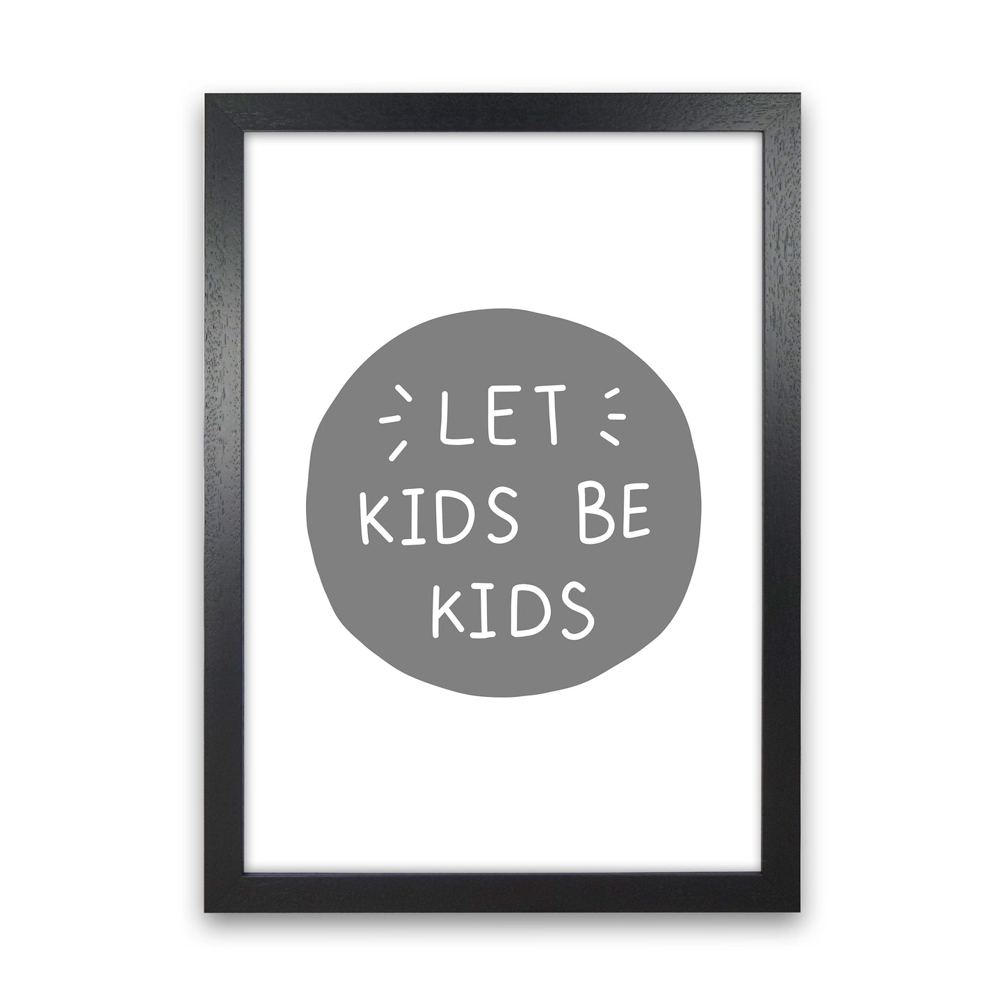 Let Kids Be Kids Super Scandi Grey Art Print by Pixy Paper Black Grain