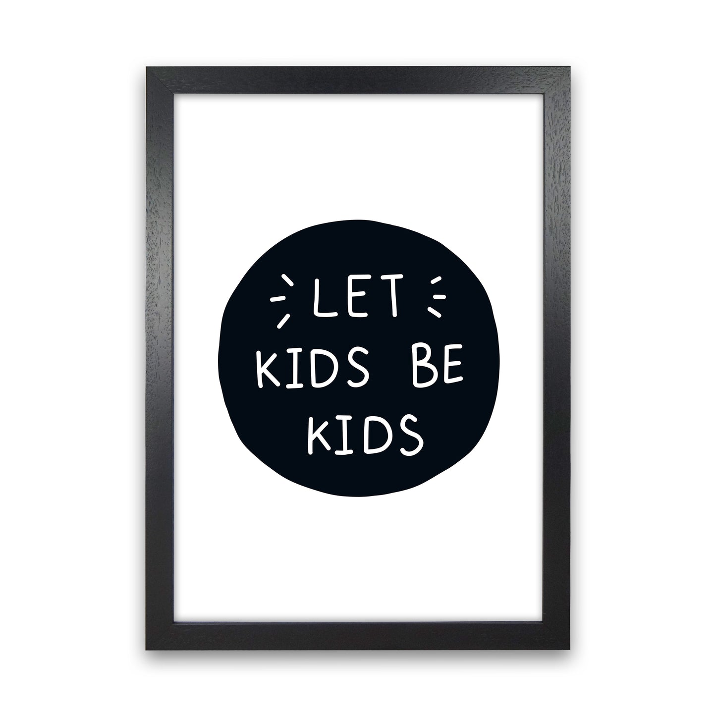 Let Kids Be Kids Super Scandi Art Print by Pixy Paper Black Grain