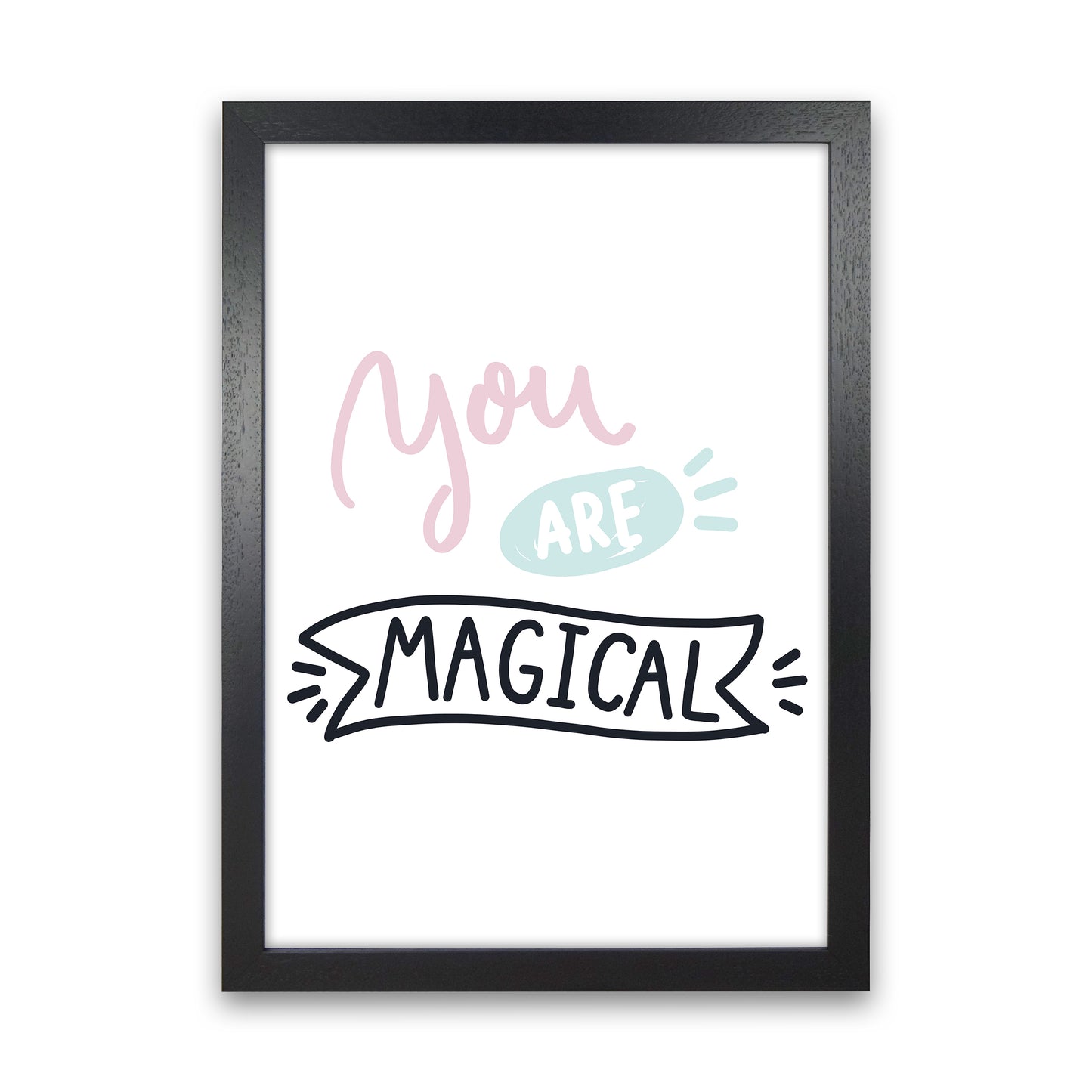 You Are Magical Art Print by Pixy Paper Black Grain