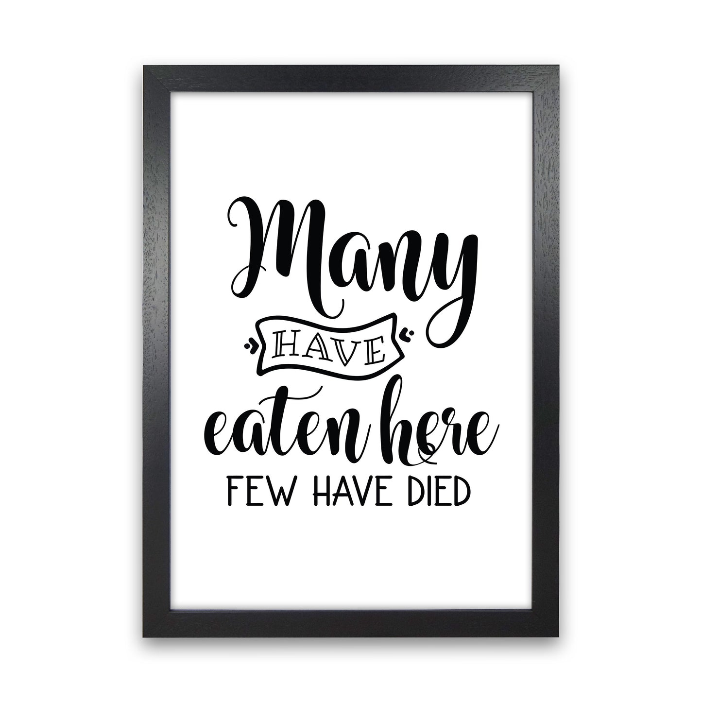 Many Have Eaten Here Few Have Died Art Print by Pixy Paper Black Grain