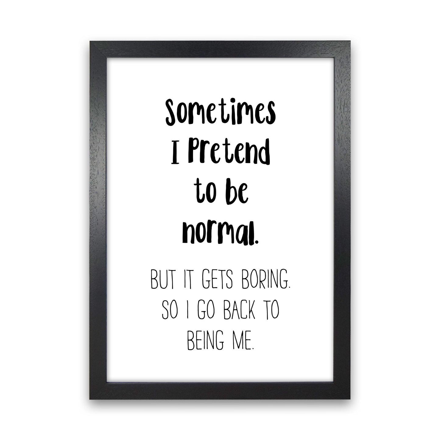 Sometimes I Pretend To Be Normal Art Print by Pixy Paper Black Grain