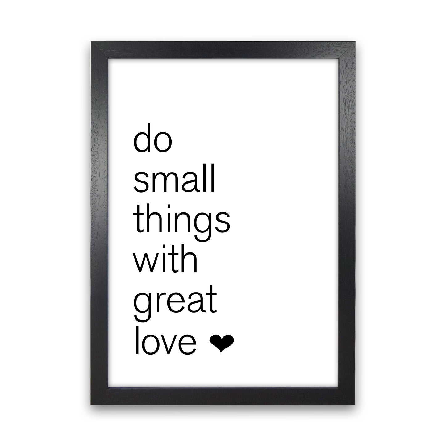 Do Small Things With Great Love Art Print by Pixy Paper Black Grain