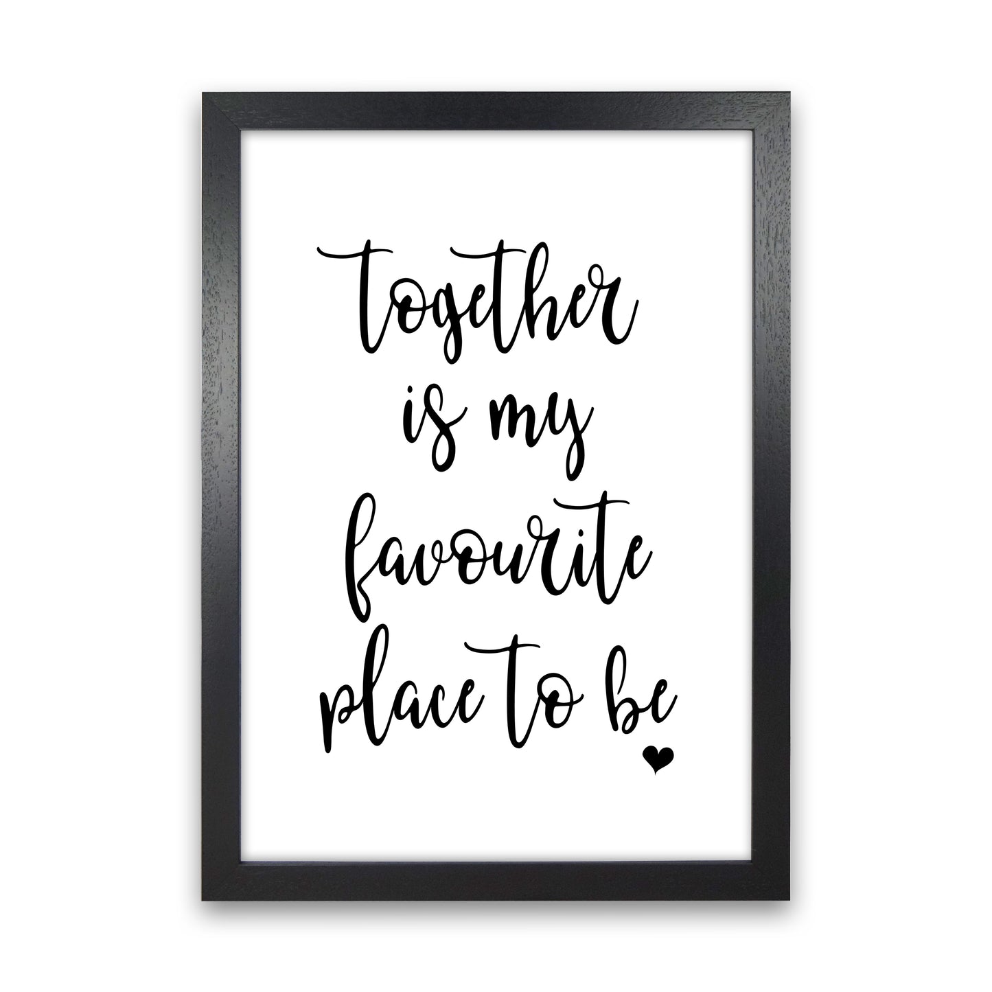 Together Is My Favourite Place Art Print by Pixy Paper Black Grain