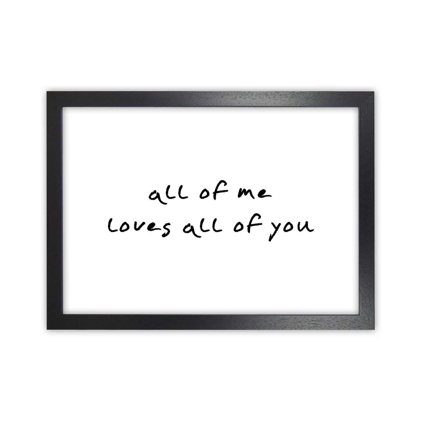 All Of Me Loves All Of You Art Print by Pixy Paper Black Grain