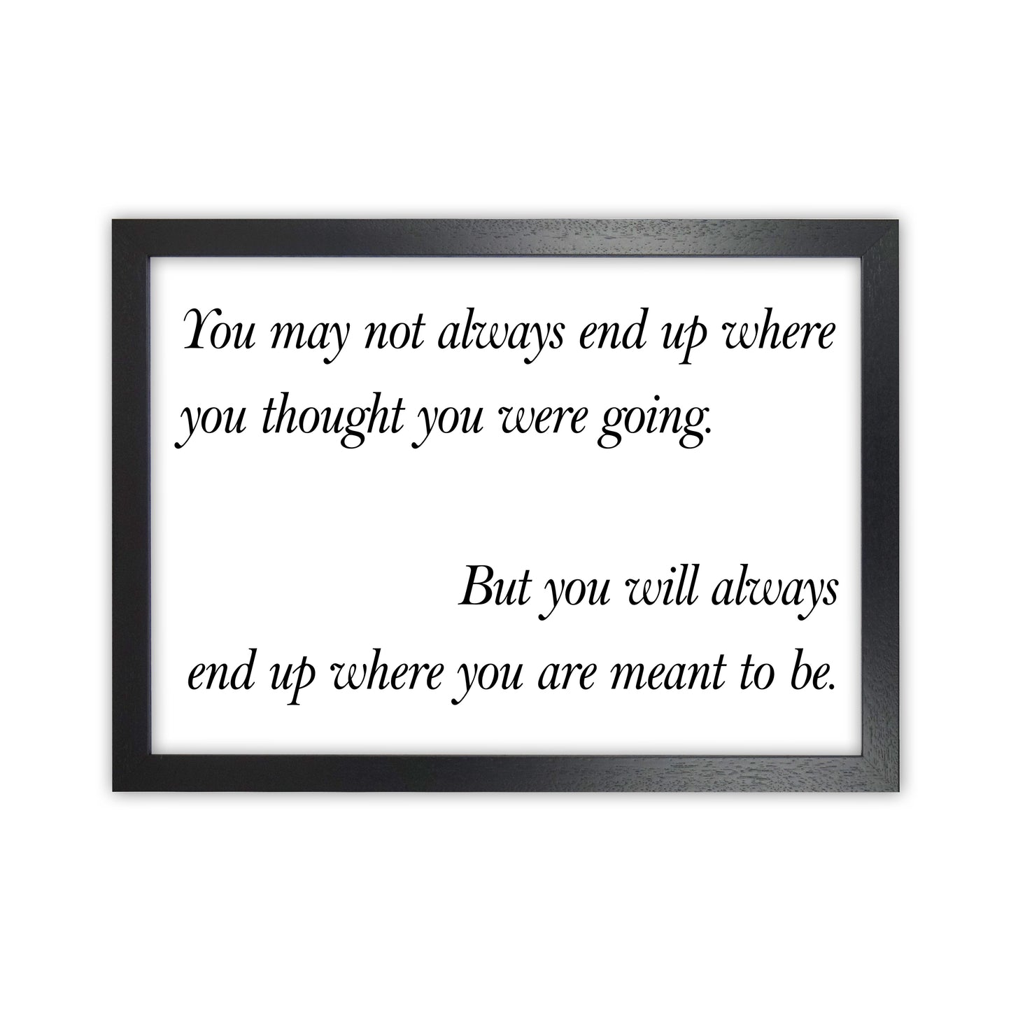 You May Not Always End Up Art Print by Pixy Paper Black Grain