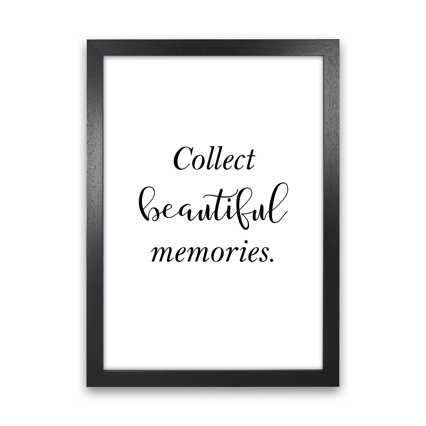 Collect Beautiful Memories Art Print by Pixy Paper Black Grain