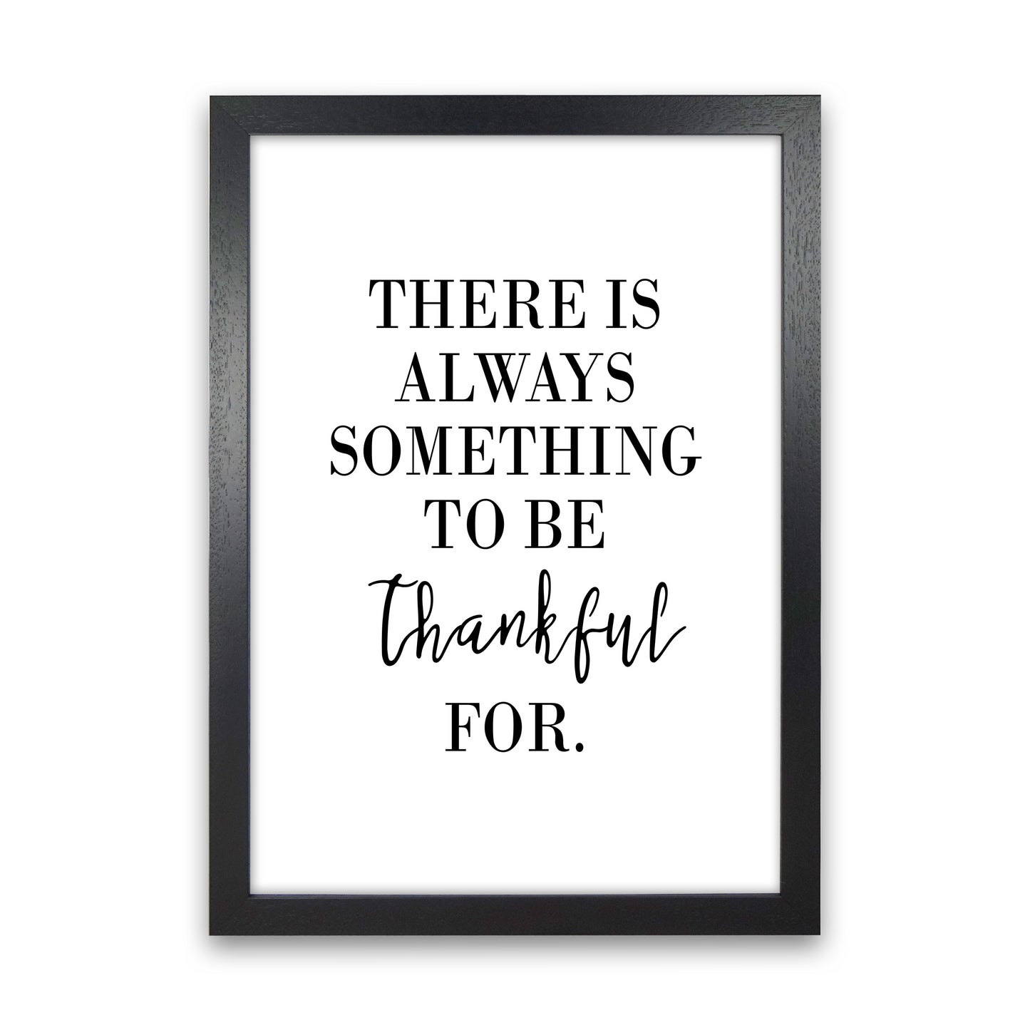 There Is Always Something Art Print by Pixy Paper Black Grain