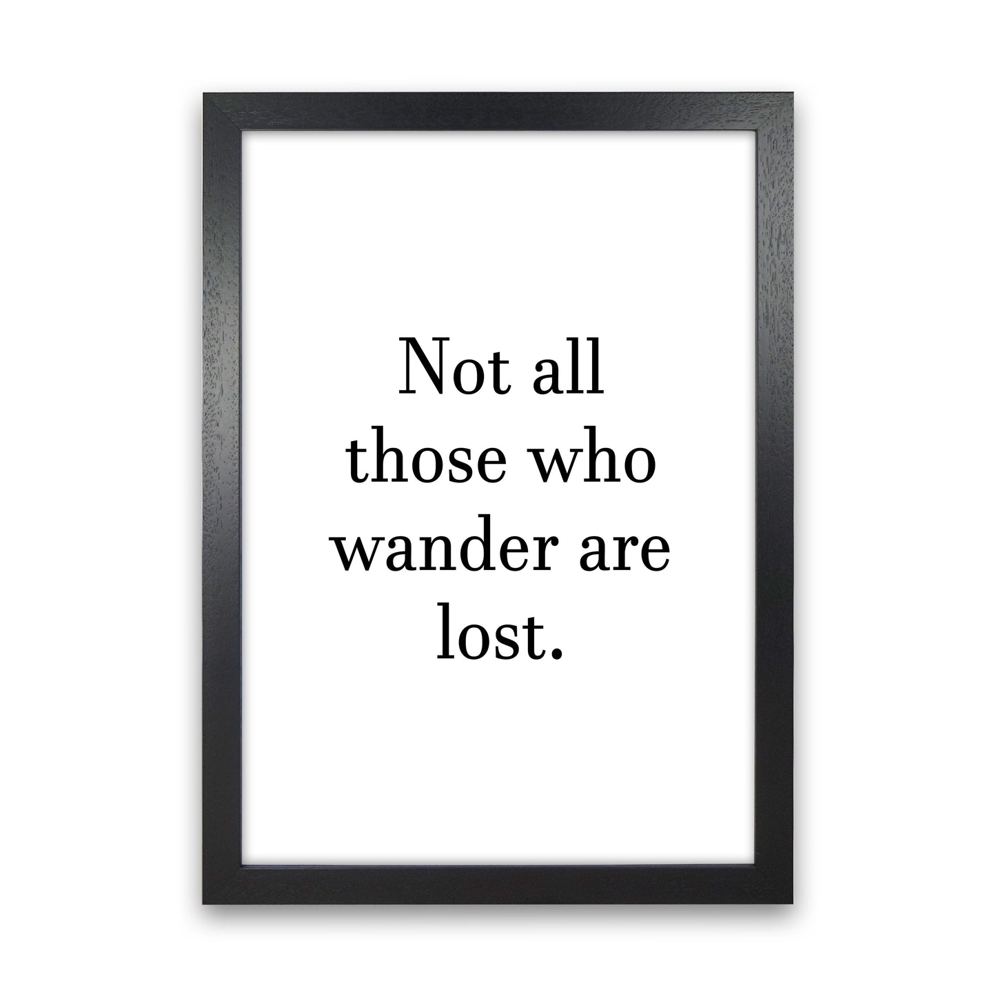 Not All Those Who Wander Art Print by Pixy Paper Black Grain