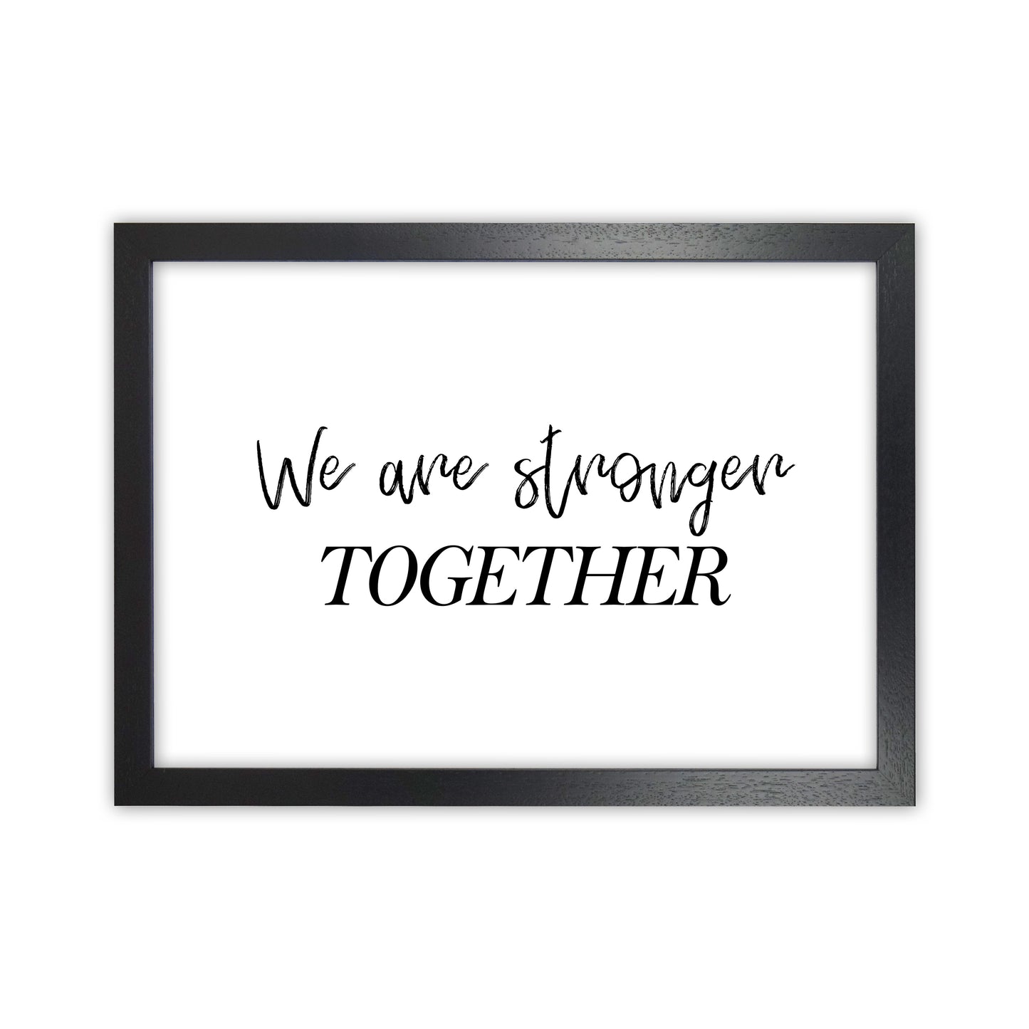 We Are Stronger Together Art Print by Pixy Paper Black Grain
