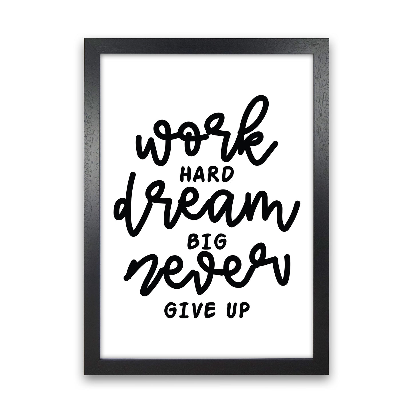Work Hard Dream Big Art Print by Pixy Paper Black Grain