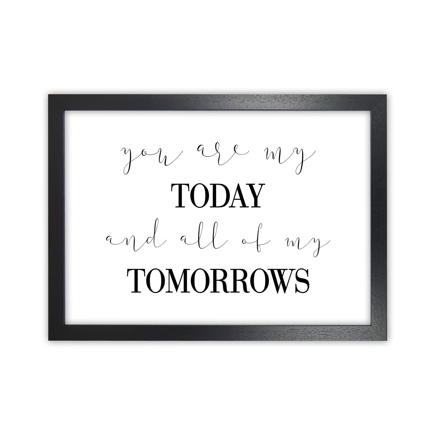 You Are My Today Art Print by Pixy Paper Black Grain