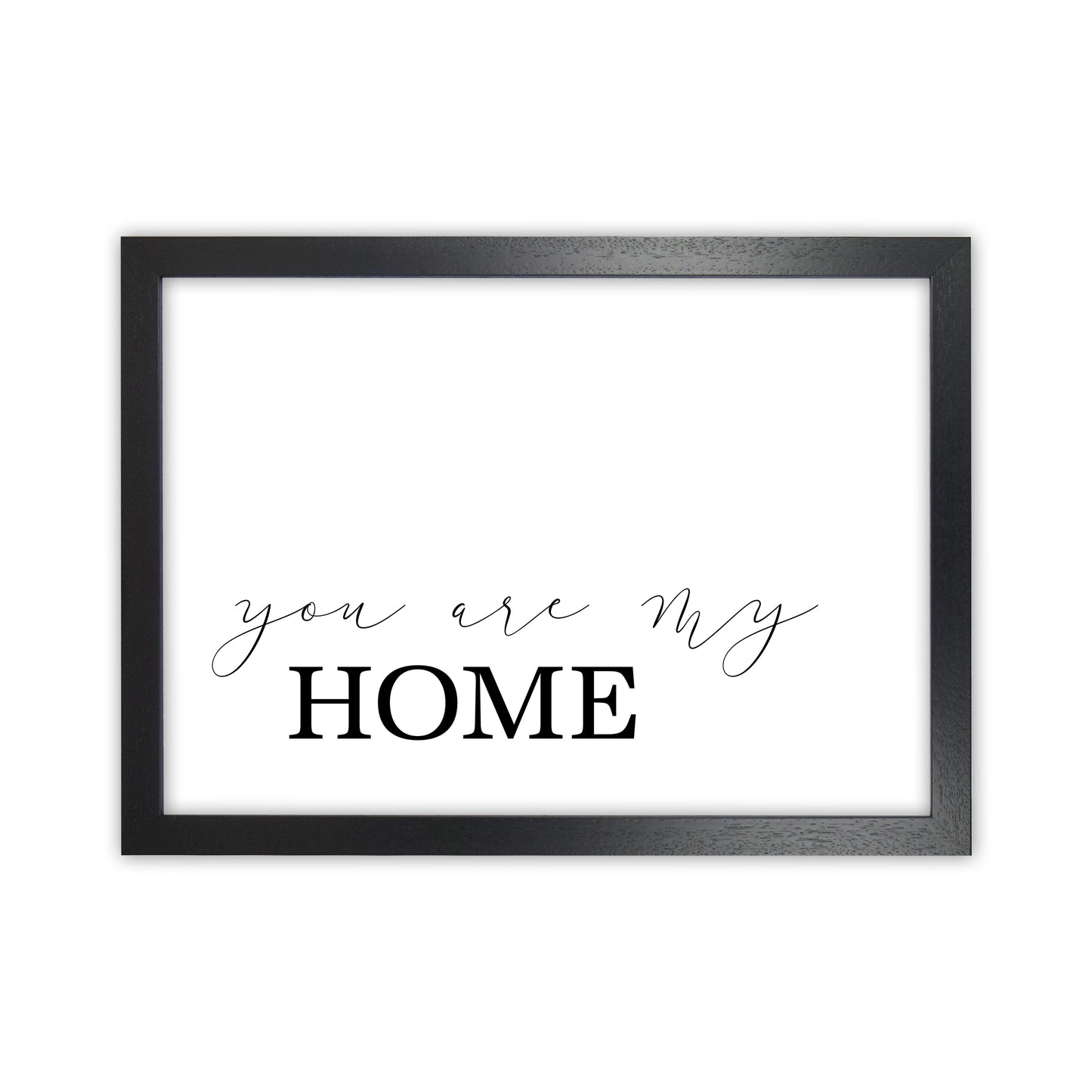 You Are My Home Art Print by Pixy Paper Black Grain