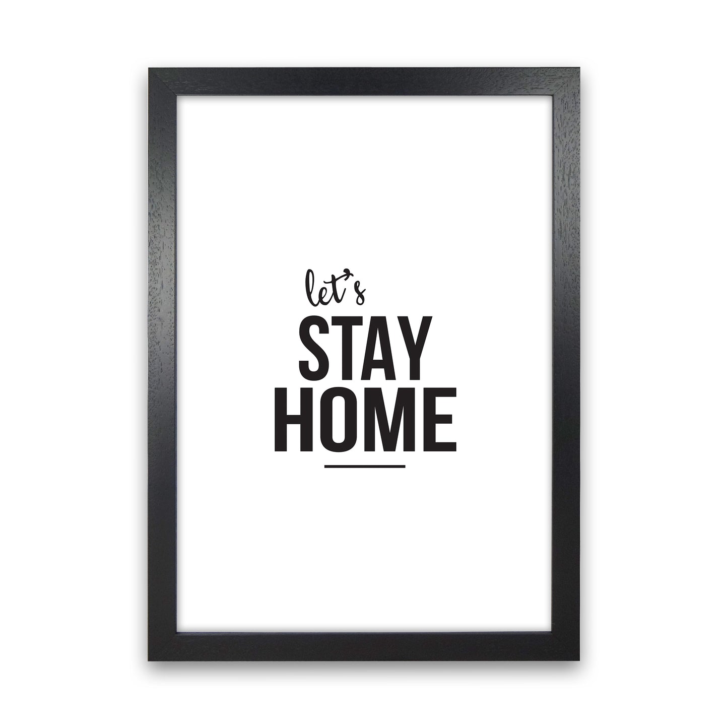 Let'S Stay Home Art Print by Pixy Paper Black Grain