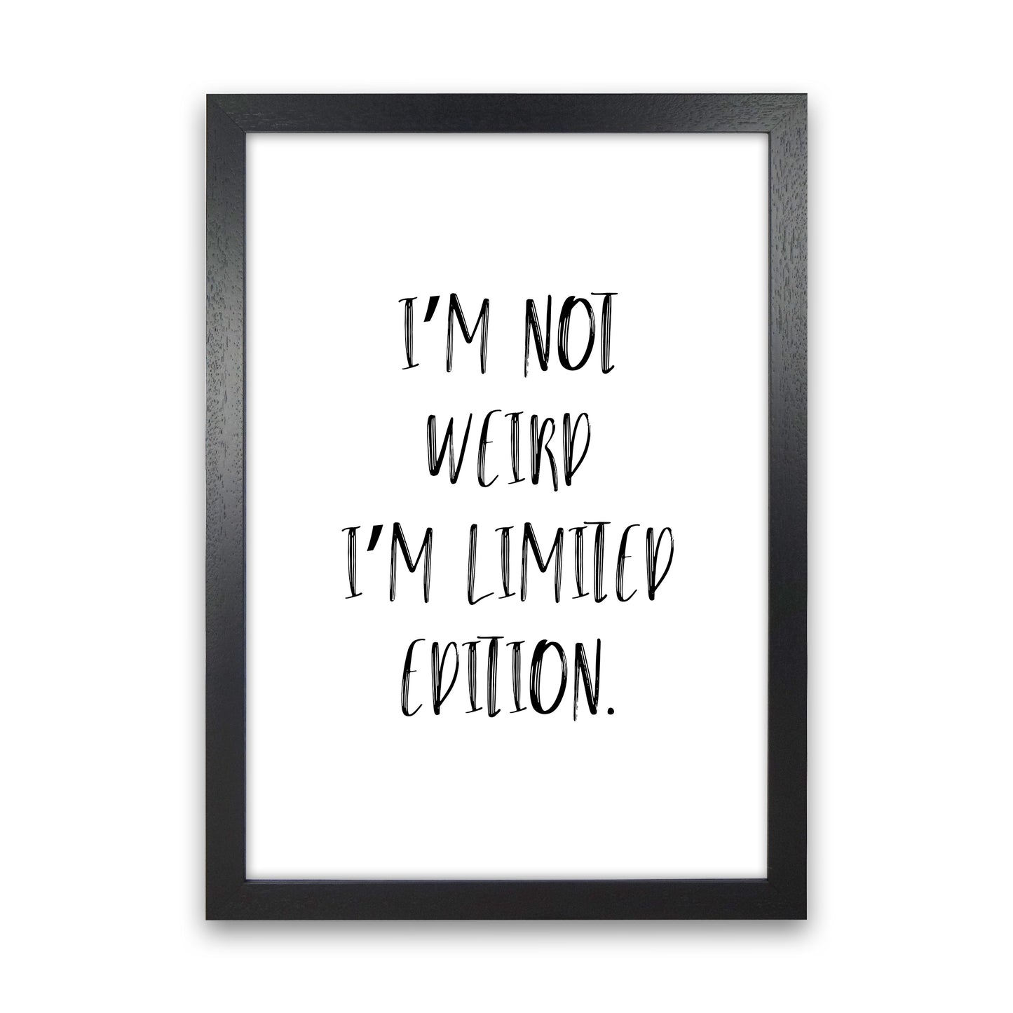 I'M Not Weird Art Print by Pixy Paper Black Grain