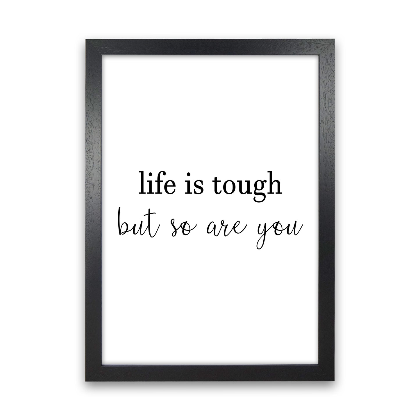 Life Is Tough Art Print by Pixy Paper Black Grain