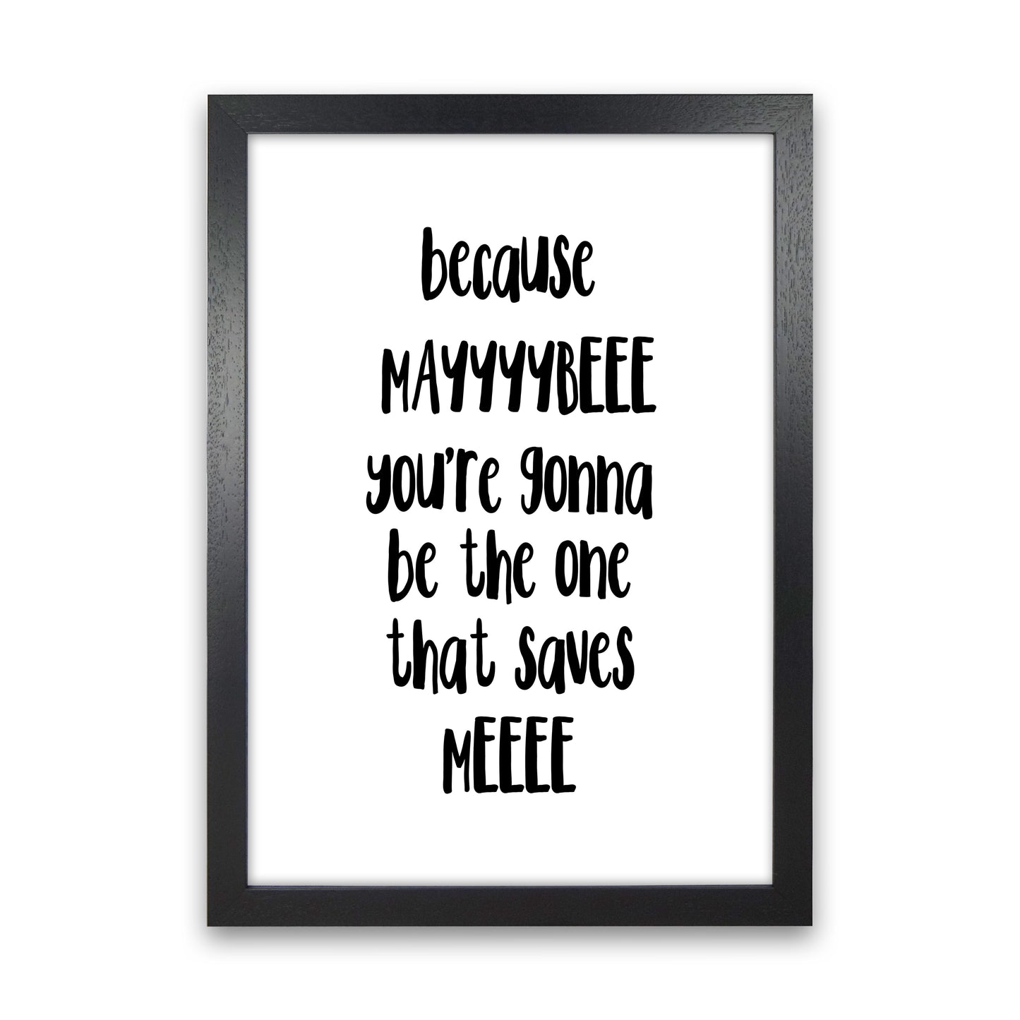 Because Maybe Art Print by Pixy Paper Black Grain