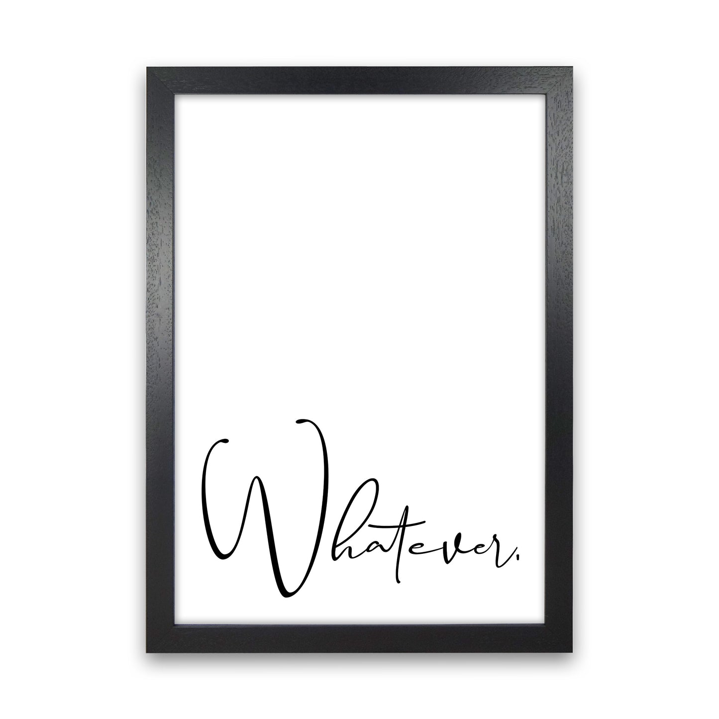 Whatever Art Print by Pixy Paper Black Grain