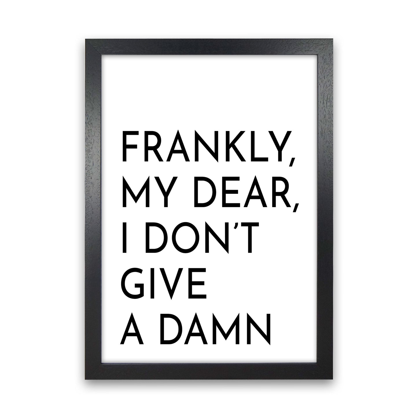 Frankly My Dear Art Print by Pixy Paper Black Grain