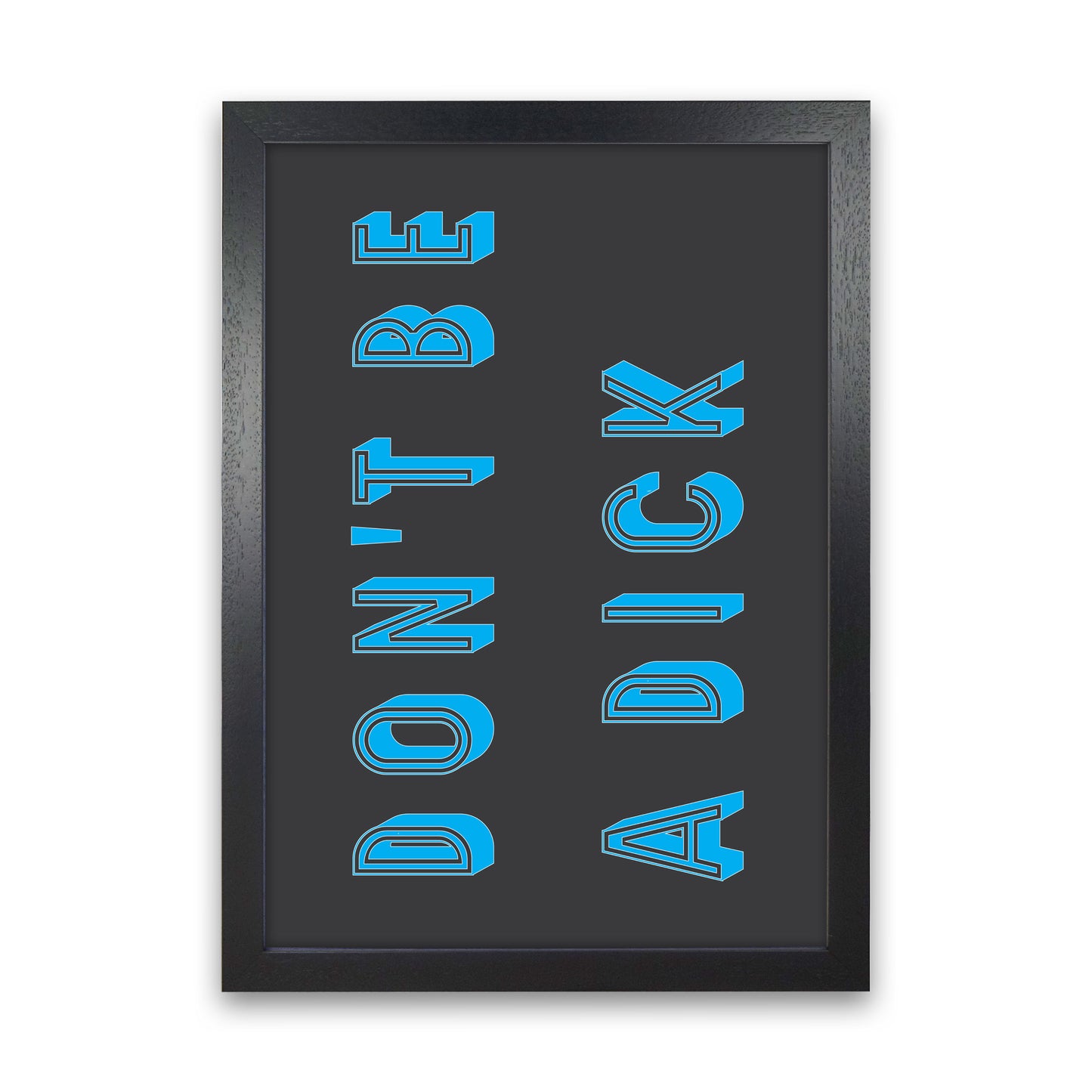 Don't Be a Dick Art Print by Pixy Paper Black Grain