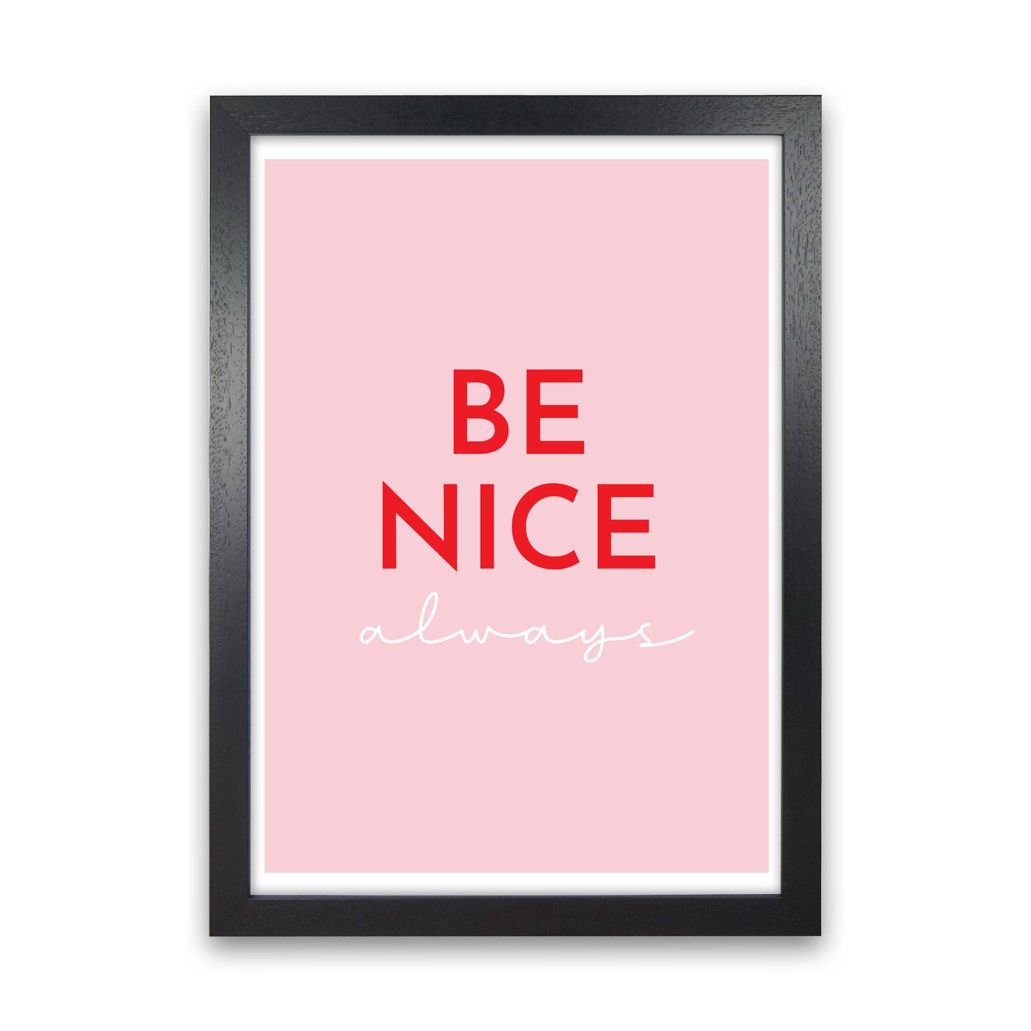 Be Nice Pink Art Print by Pixy Paper Black Grain