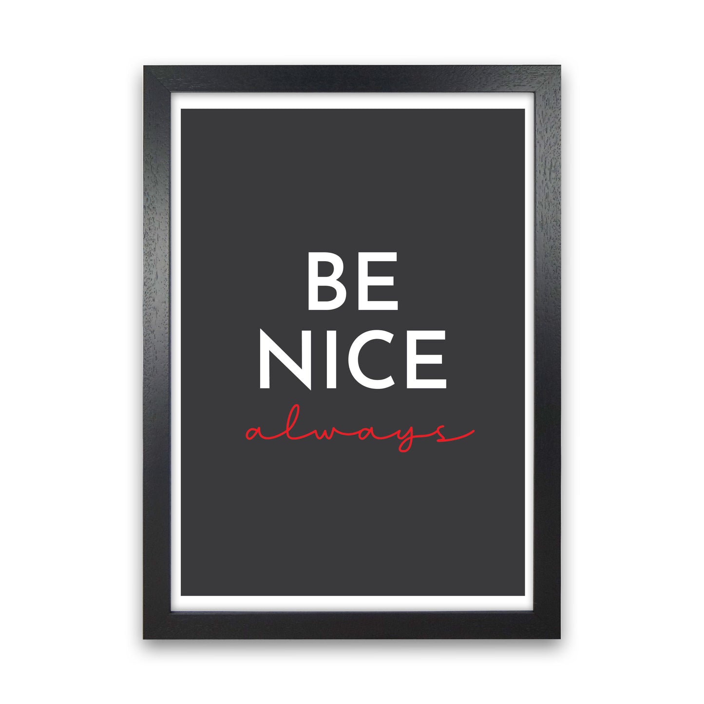 Be Nice Black Art Print by Pixy Paper Black Grain