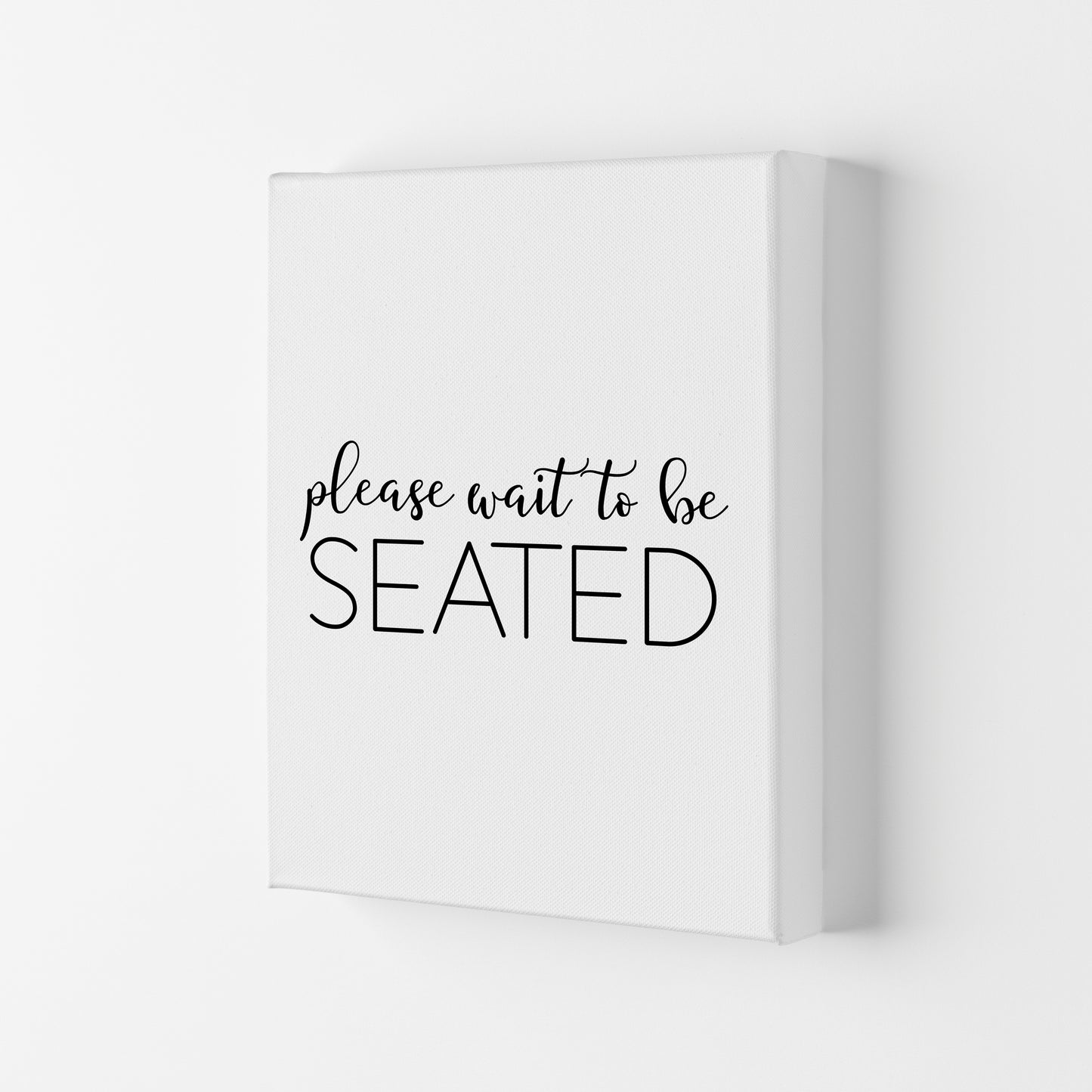 Please Wait To Be Seated Framed Typography Wall Art Print Canvas