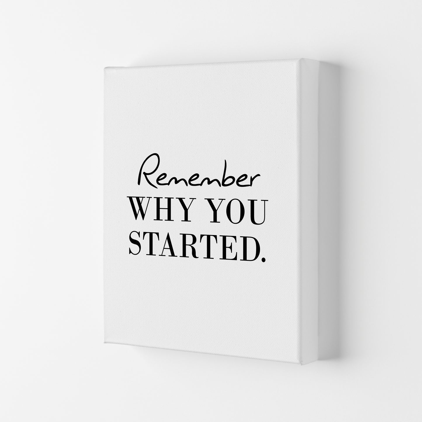 Remember Why You Started Modern Print Canvas