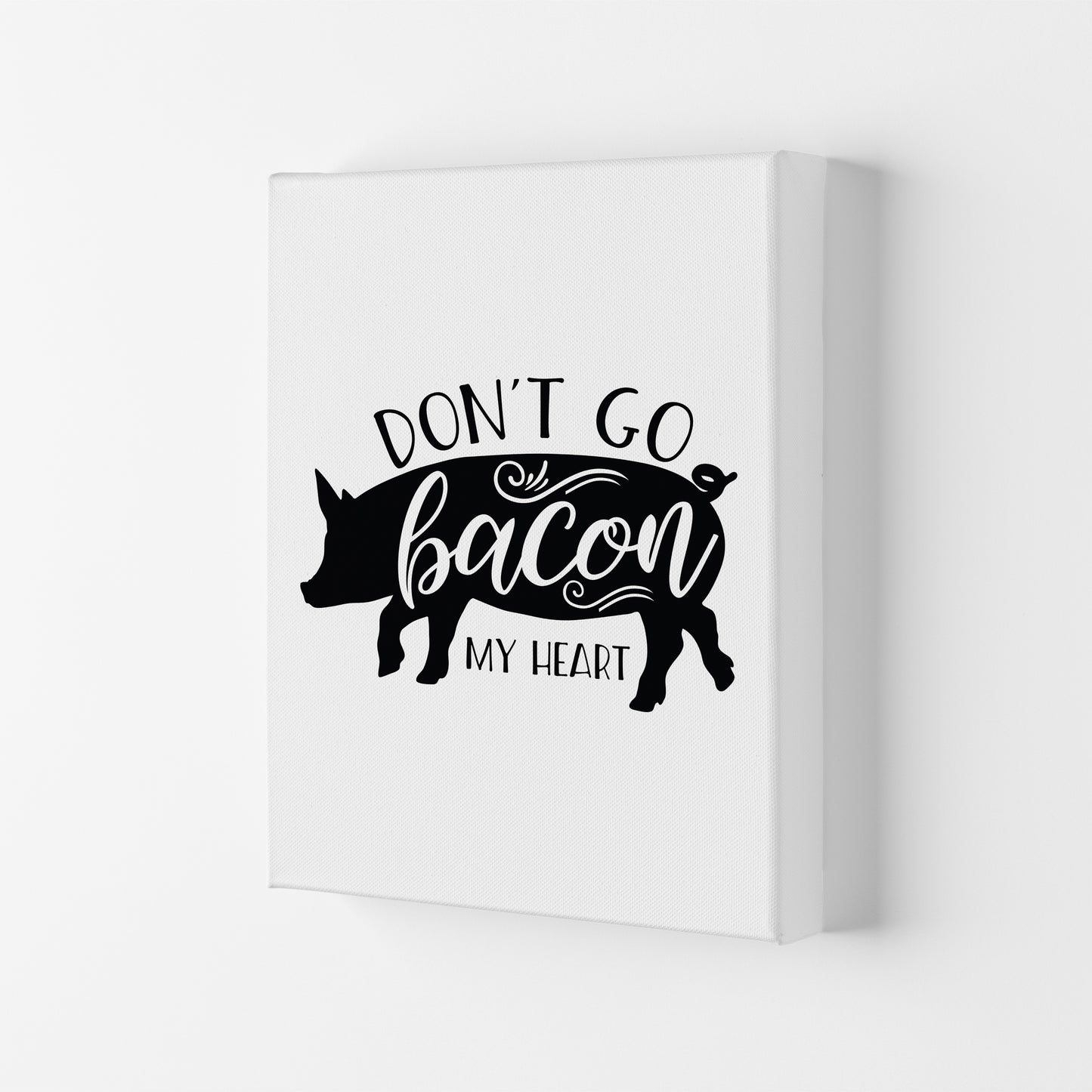 Don'T Go Bacon My Heart Art Print by Pixy Paper Canvas