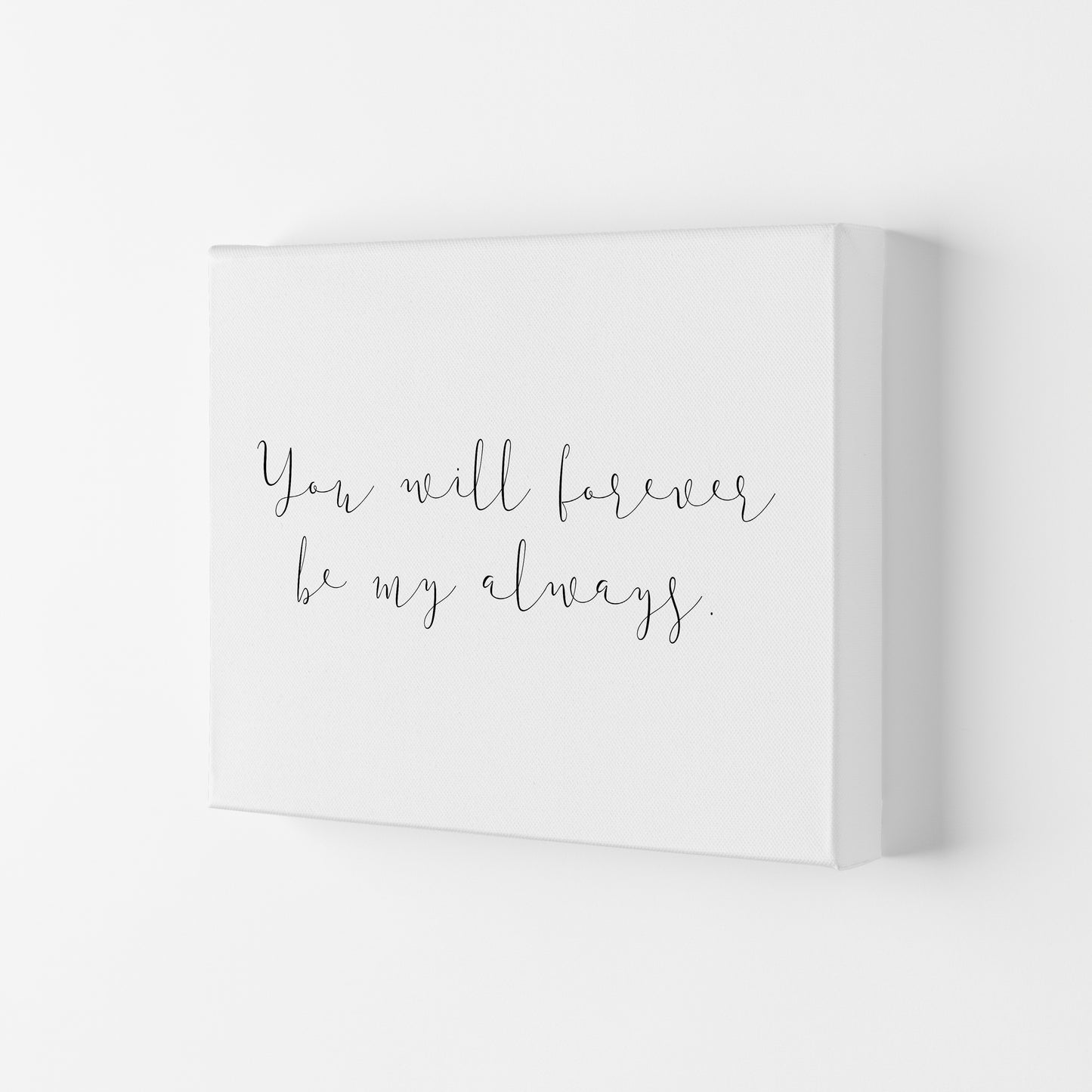 You Will Forever Be My Always Art Print by Pixy Paper Canvas