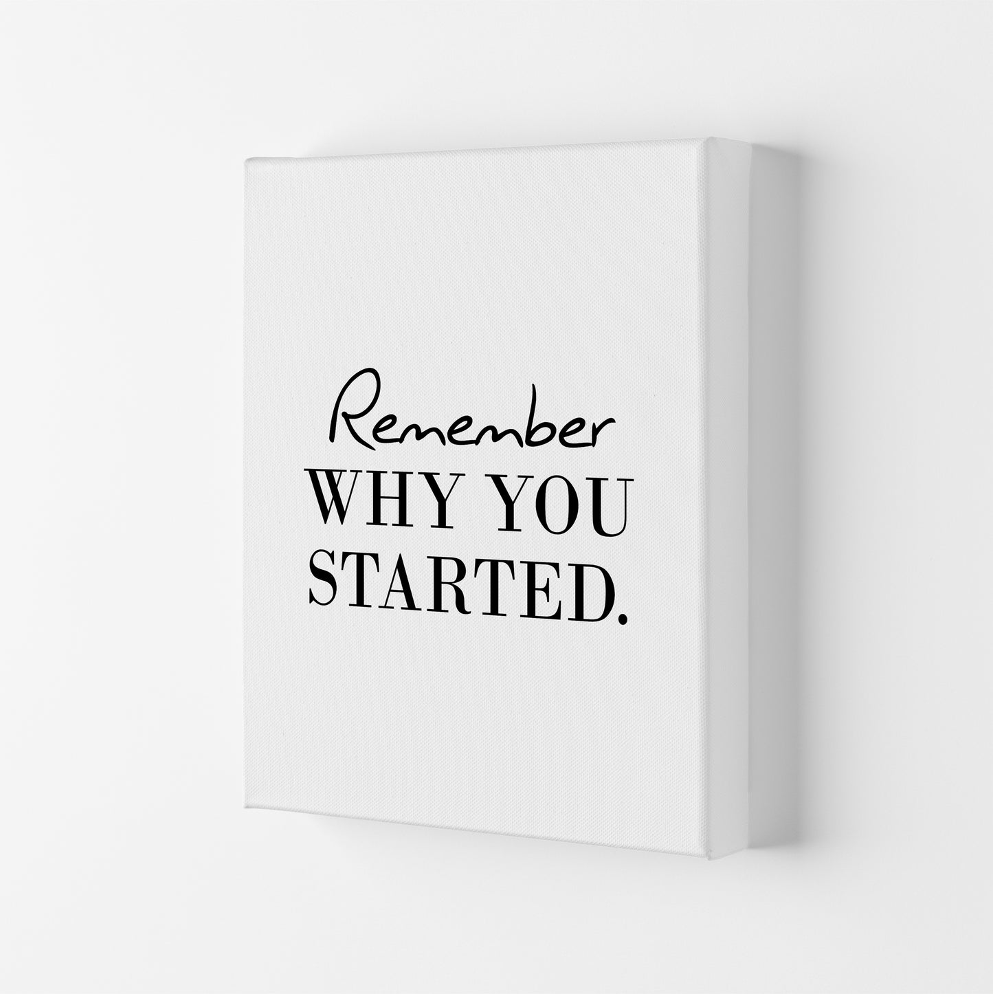 Remember Why You Started Art Print by Pixy Paper Canvas